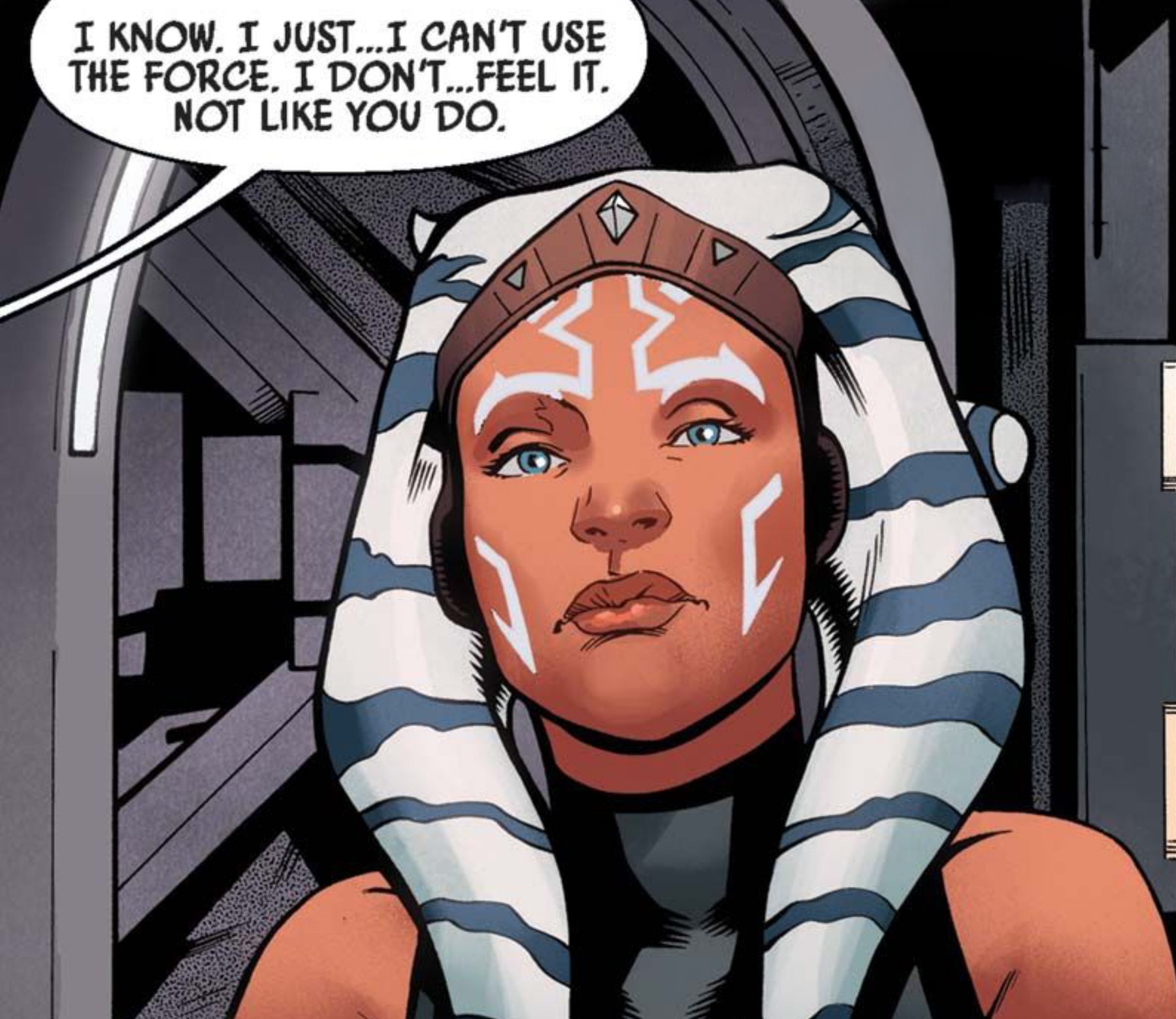 Ahsoka Tano in a Star Wars comic panel: "I know. I just...I can't use the Force. I don't...feel it. Not like you do."