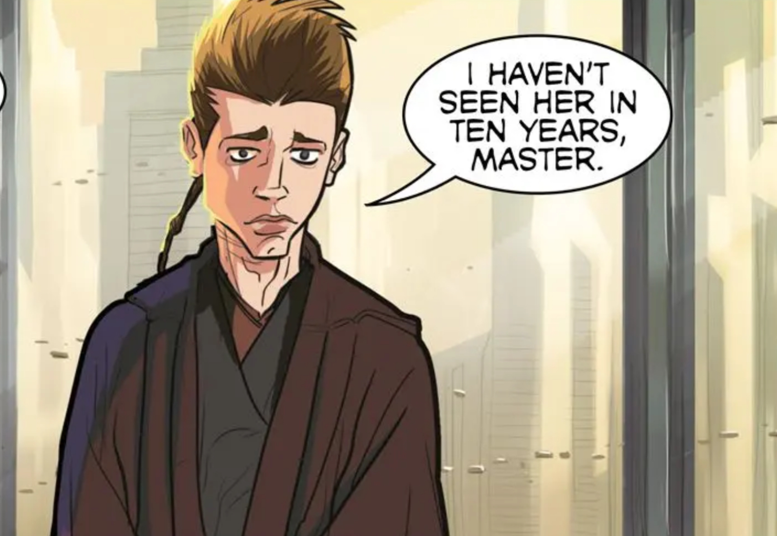 Anakin Skywalker in a Star Wars comic panel: "I haven't seen her in ten years, Master."