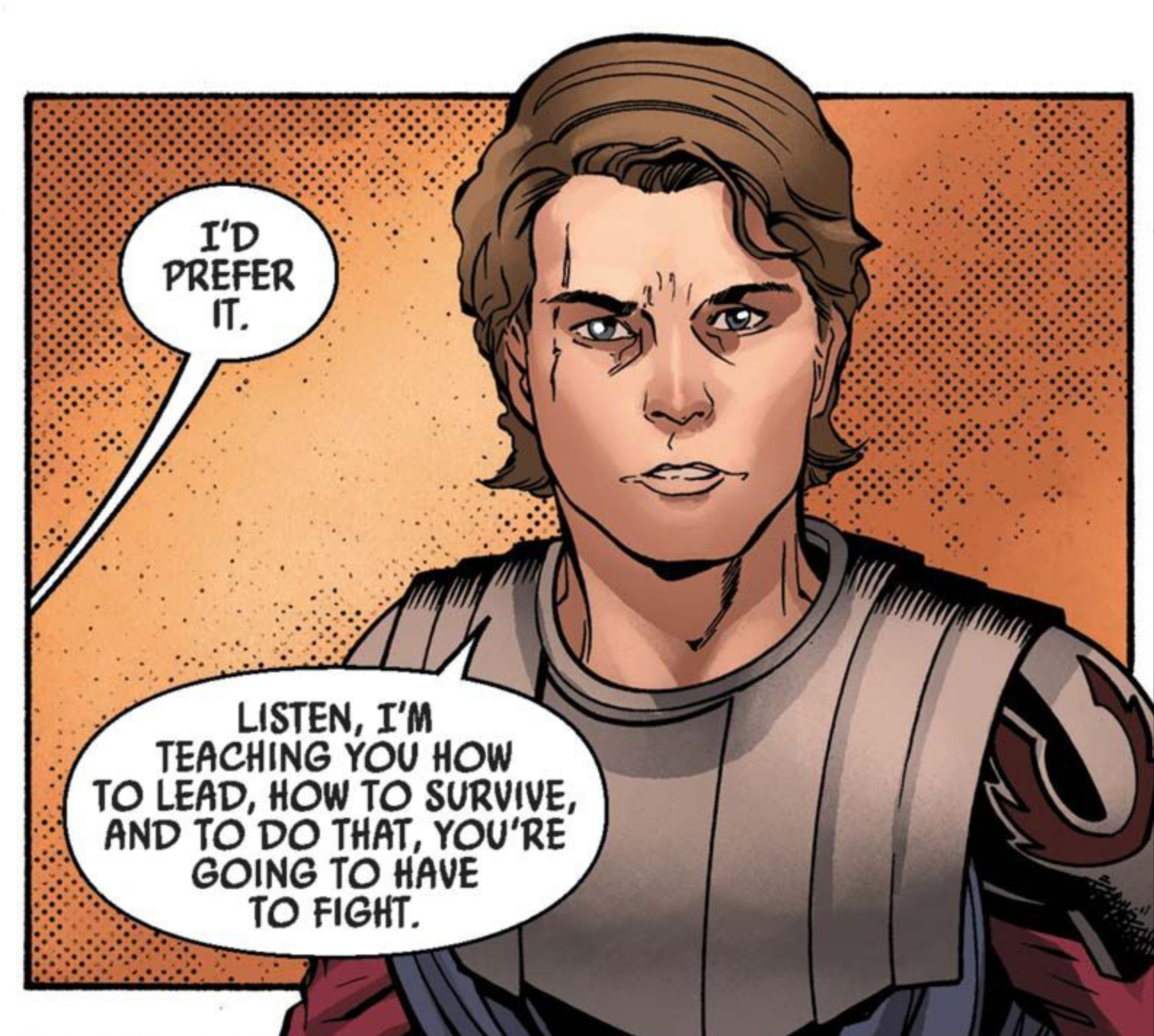 Anakin Skywalker in a Star Wars comic panel: "I'd prefer it. Listen, I'm teaching you how to lead, how to survive, and to do that, you're going to have to fight."