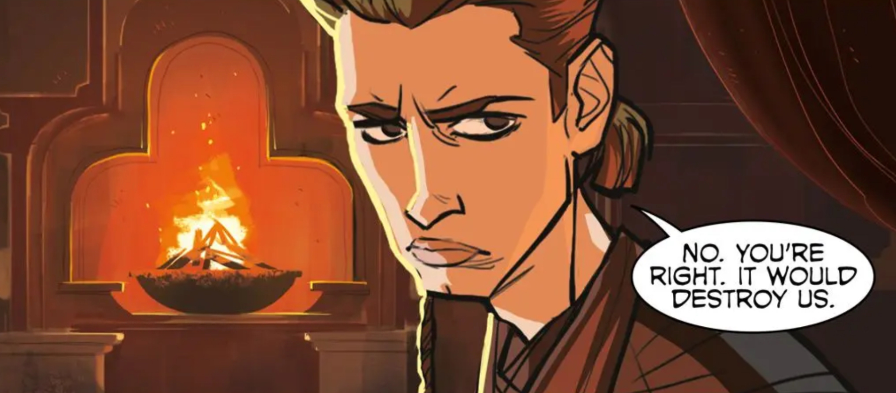 Anakin Skywalker in a Star Wars comic panel: "No. You're right. It would destroy us."