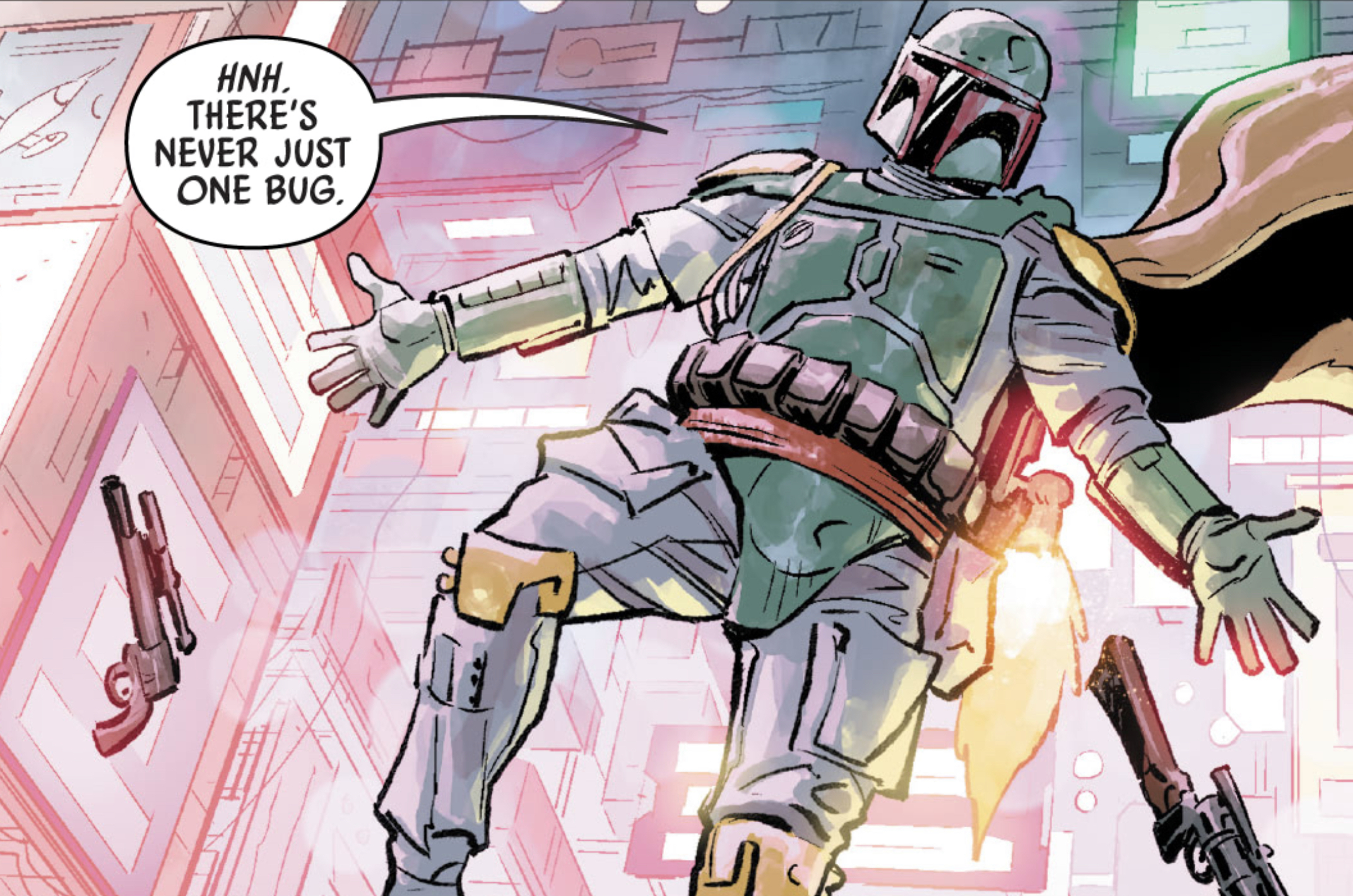 Boba Fett in a Star Wars comic panel: "Hnh. There's never just one bug."