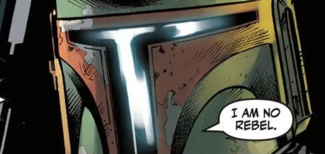 Boba Fett in a Star Wars comic panel: "I am no rebel."