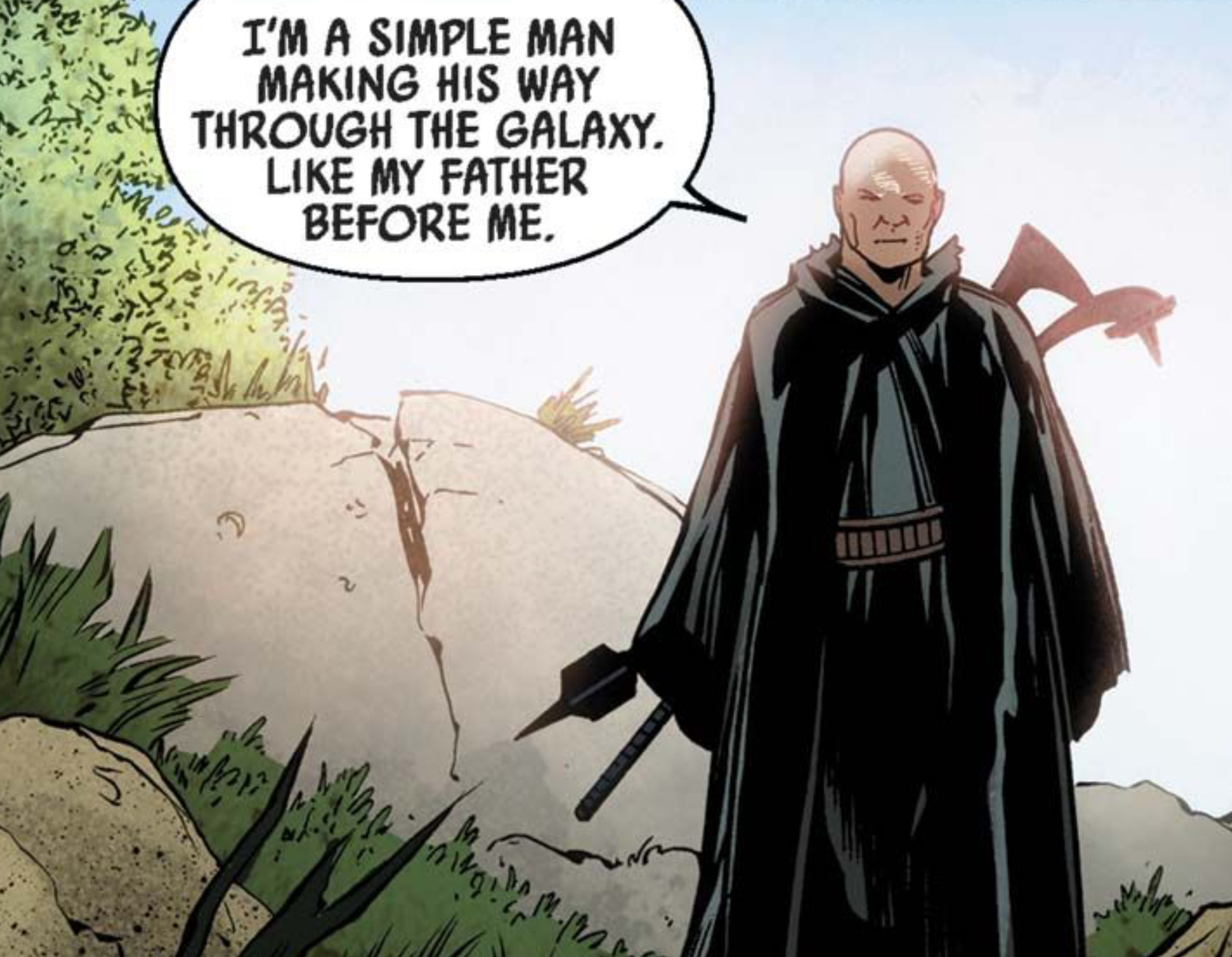 Boba Fett in a Star Wars comic panel: "I'm a simple man making his way through the galaxy. Like my father before me."