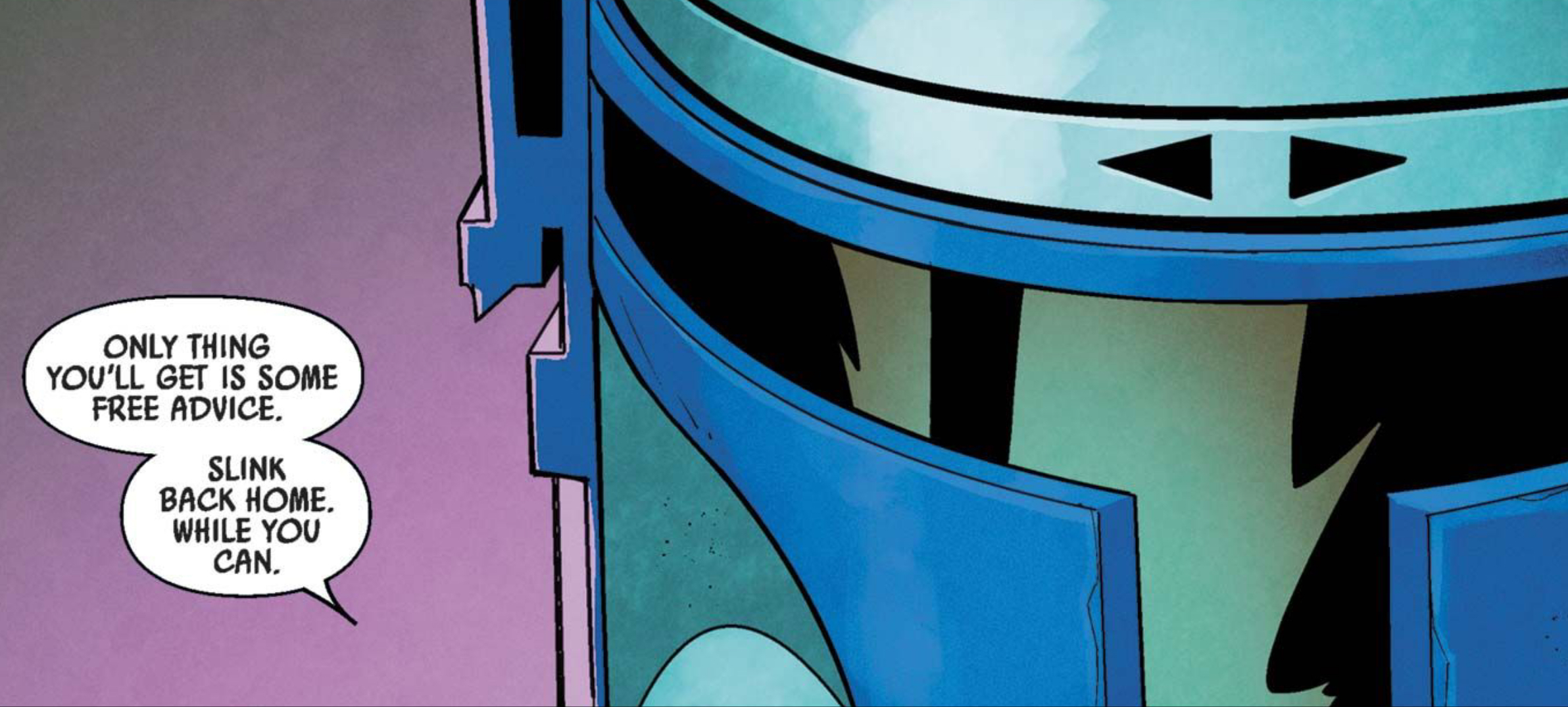 Jango Fett in a Star Wars comic panel: "Only thing you'll get is some free advice. Slink back home, while you can."