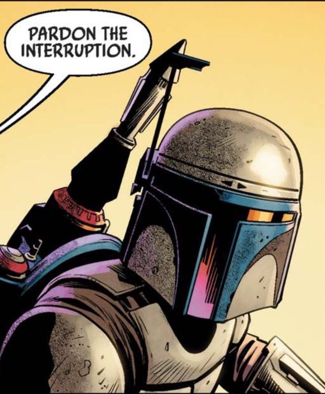 Jango Fett in a Star Wars comic panel: "Pardon the interruption."