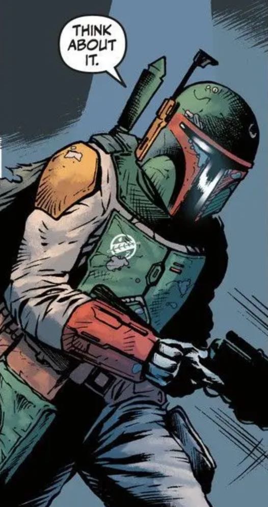 Boba Fett in a Star Wars comic panel: "Think about it."