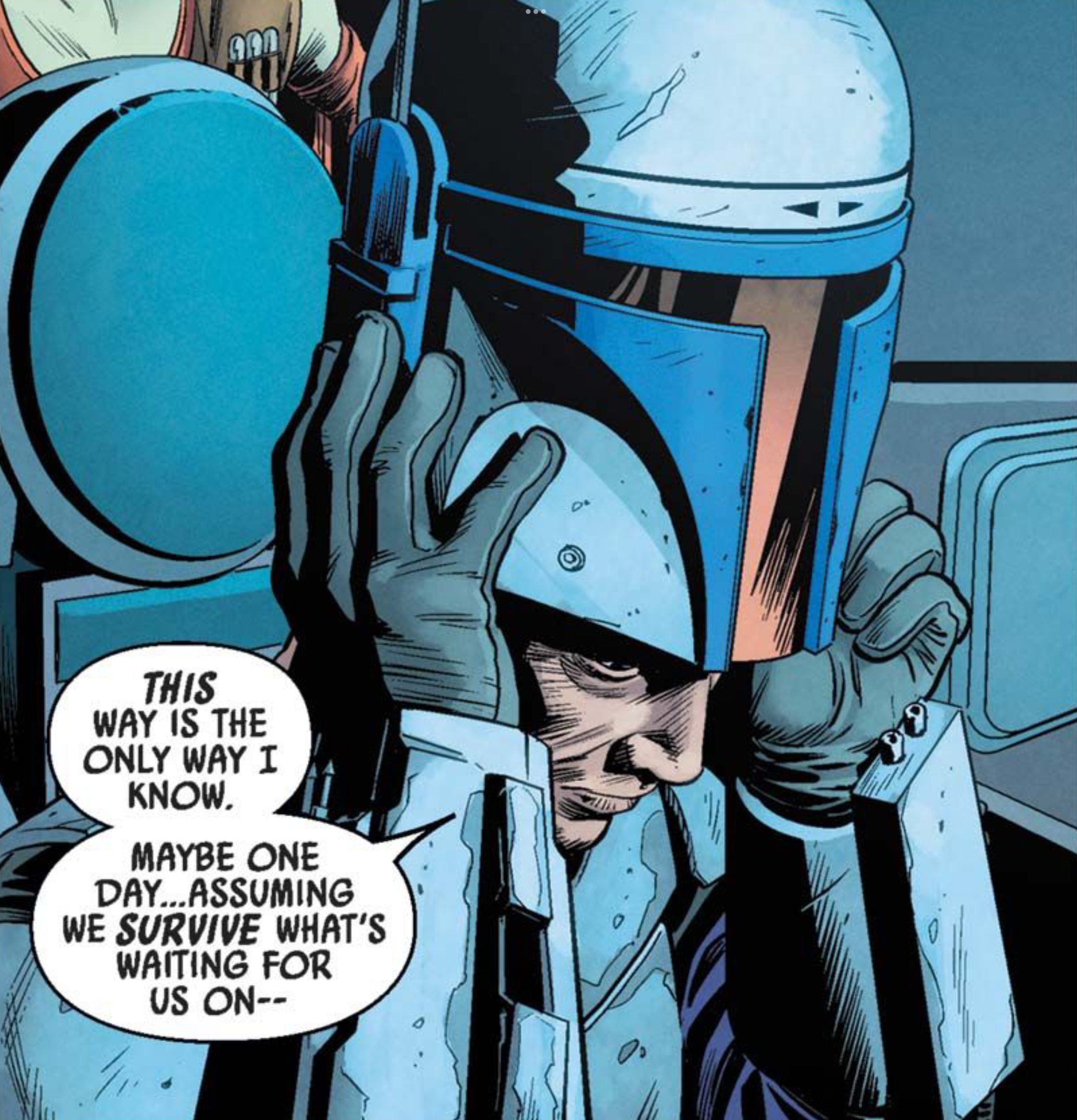 Jango Fett in a Star Wars comic panel: "This way is the only way I know. Maybe one day...assuming we survive what's waiting for us on--"