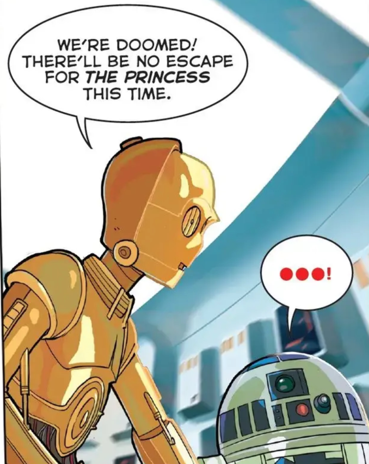 C-3PO & R2-D2 in a Star Wars comic panel: "We're doomed! There'll be no escape for the princess this time."