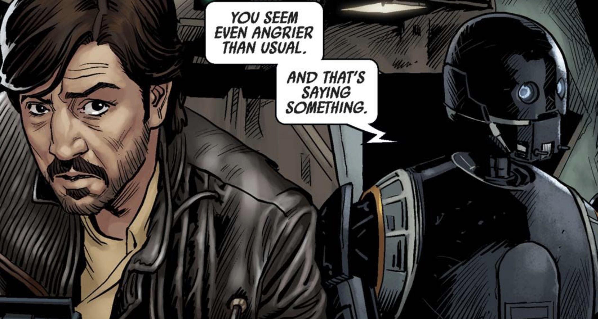 Cassian Andor & K-2SO in a Star Wars comic panel: "You seem even angrier than usual. And that is saying something."