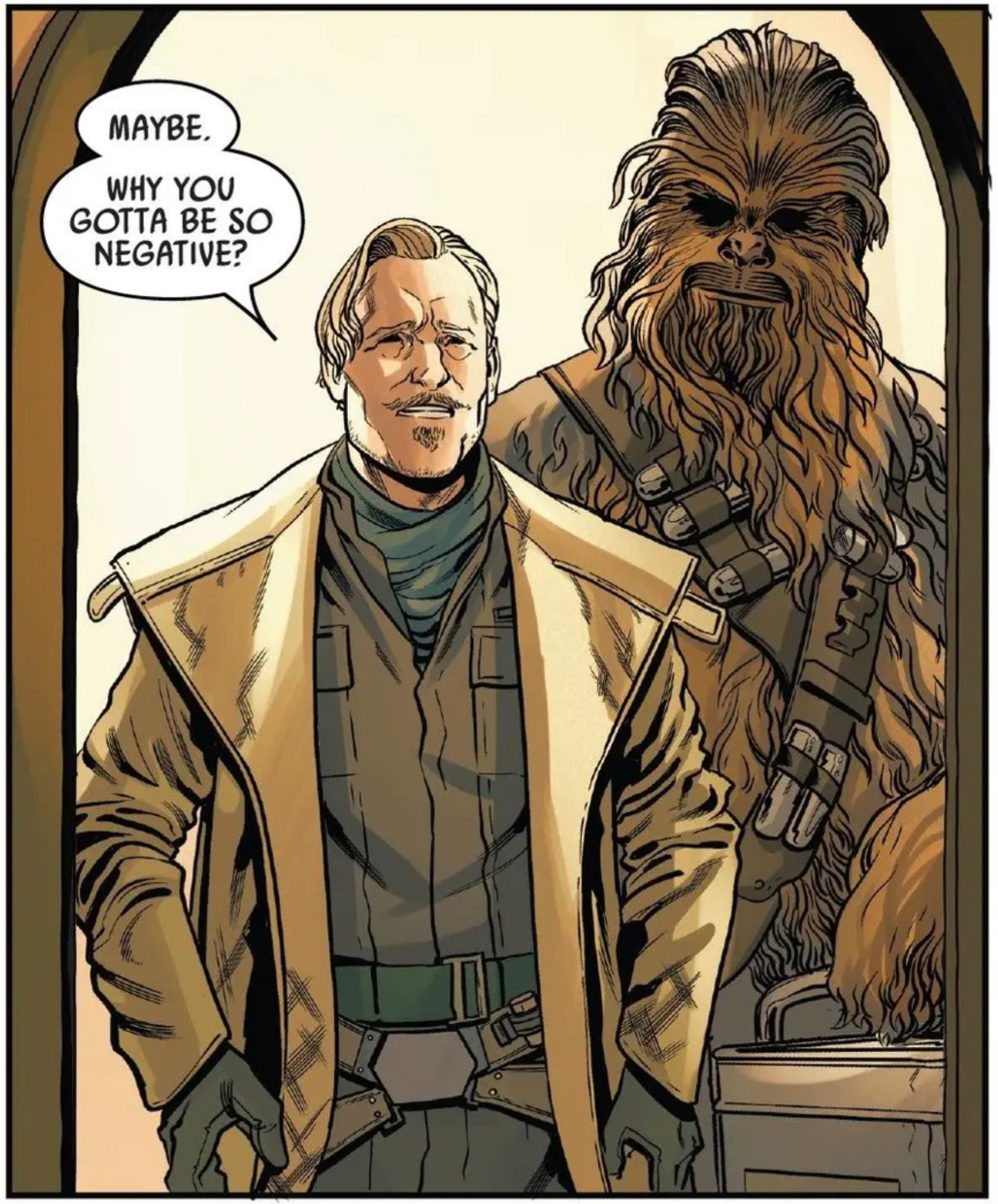 Tobias Beckett & Chewbacca in a Star Wars comic panel: "Maybe. Why you gotta be so negative?"