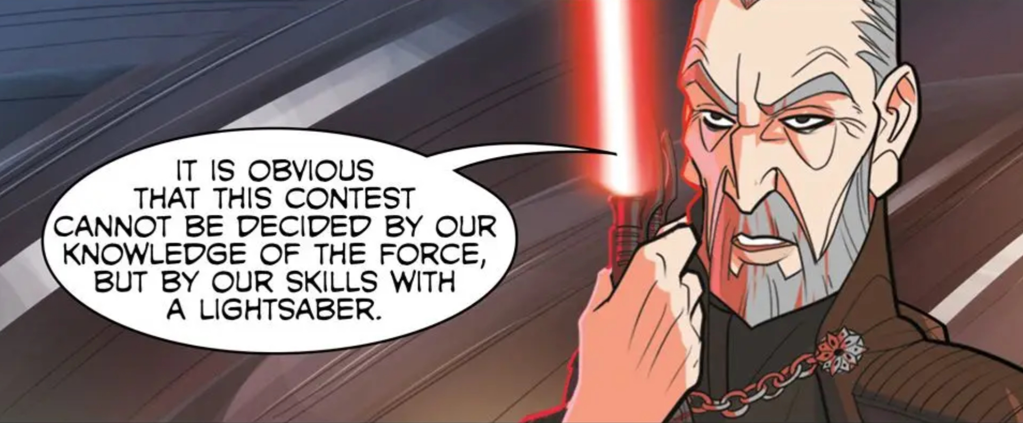 Count Dooku in a Star Wars comic panel: "It is obvious that this contest cannot be decided by our knowledge of the Force, but by our skills with a lightsaber."