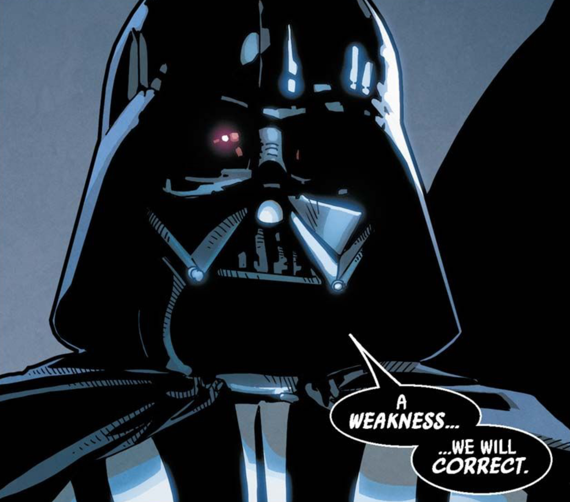 Darth Vader in a Star Wars comic panel: "A weakness... ...we will correct."