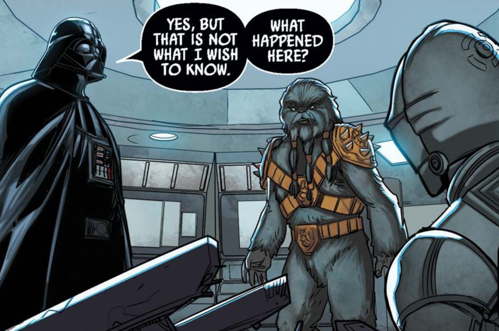 Darth Vader & Black Krrsantan in a Star Wars comic panel: "Yes, but that is not what I wish to know. What happened here?"