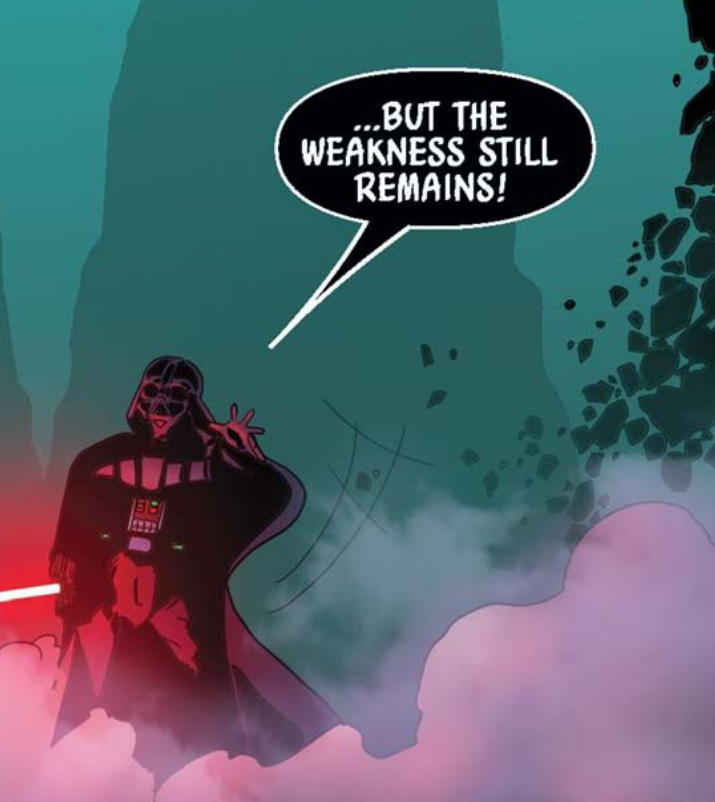 Darth Vader in a Star Wars comic panel: "...But the weakness still remains!"