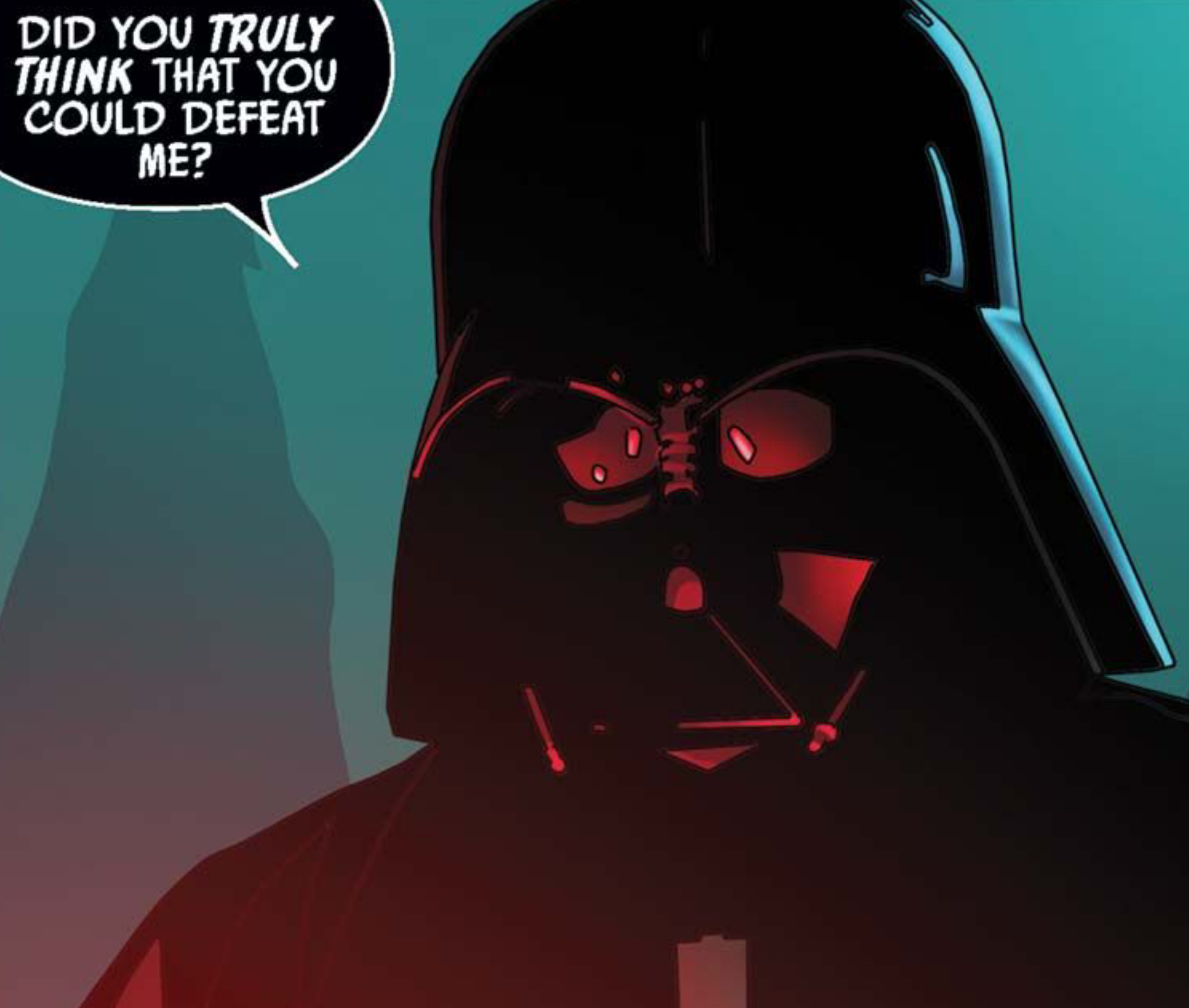 Darth Vader in a Star Wars comic panel: "Did you truly think that you could defeat me?"