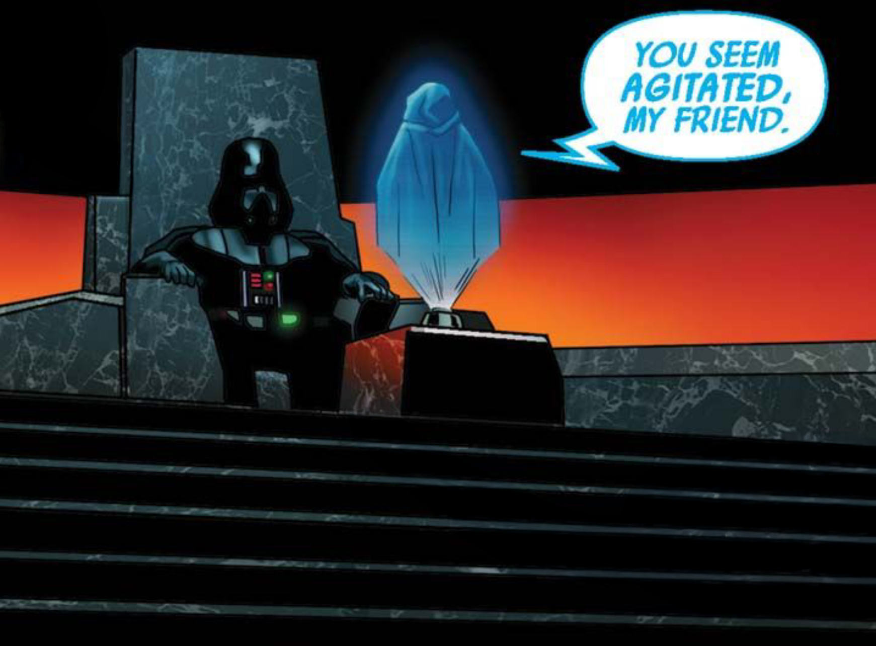 Darth Vader in a Star Wars comic panel: "You seem agitated, my friend."