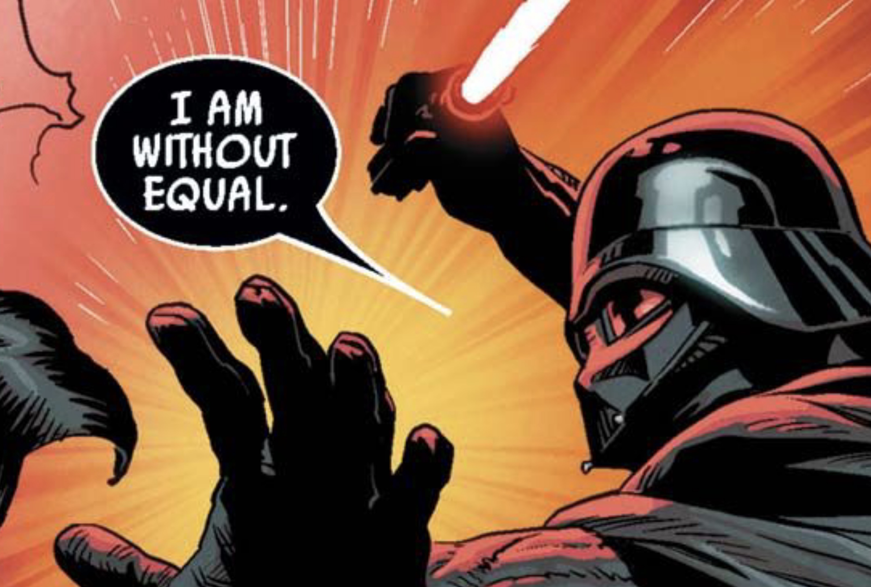Darth Vader in a Star Wars comic panel: "I am without equal."