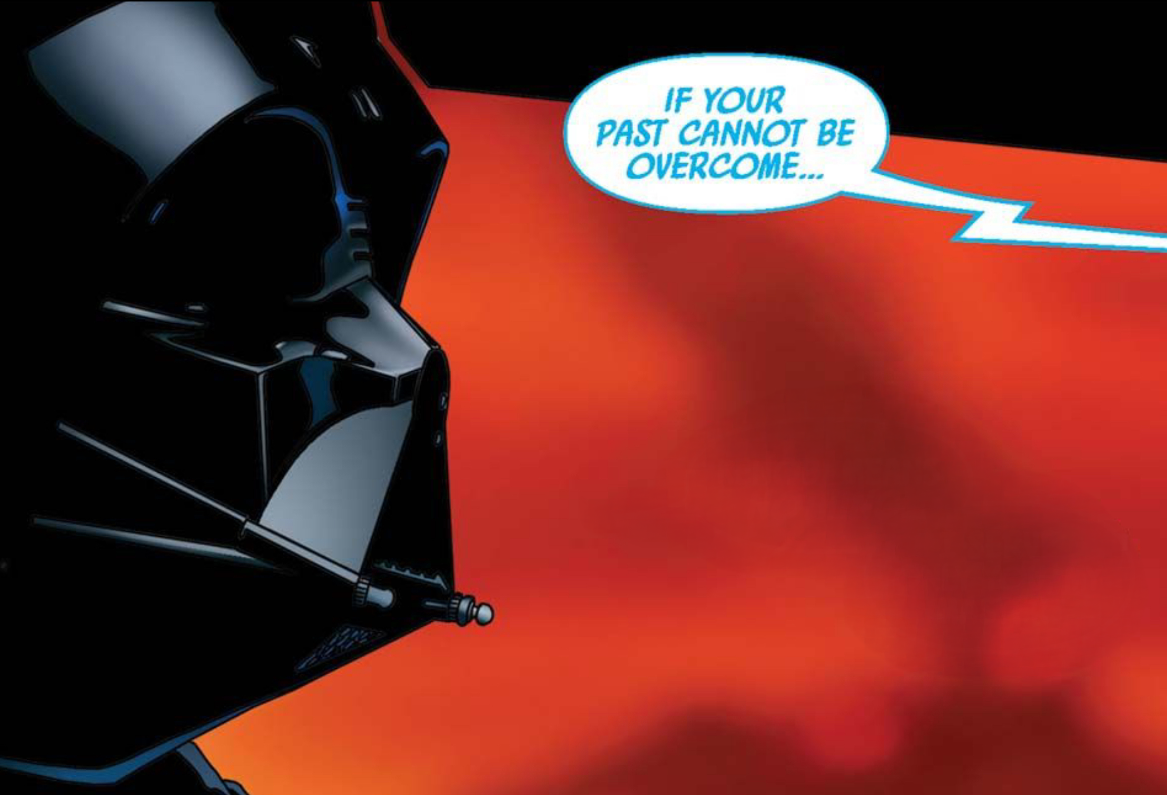 Darth Vader in a Star Wars comic panel: "If your past cannot be overcome..."