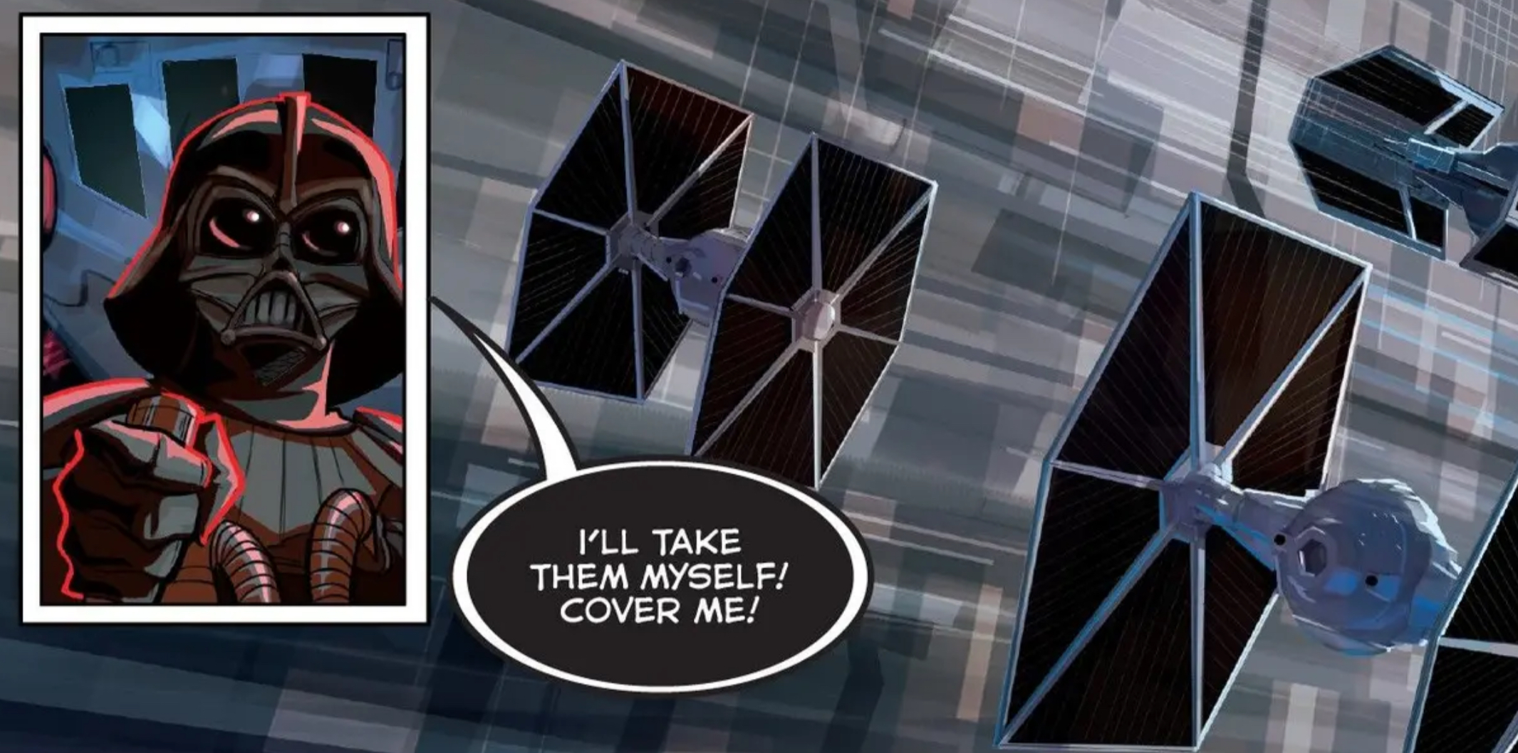 Darth Vader in a Star Wars comic panel: "I'll take them myself! Cover me!"