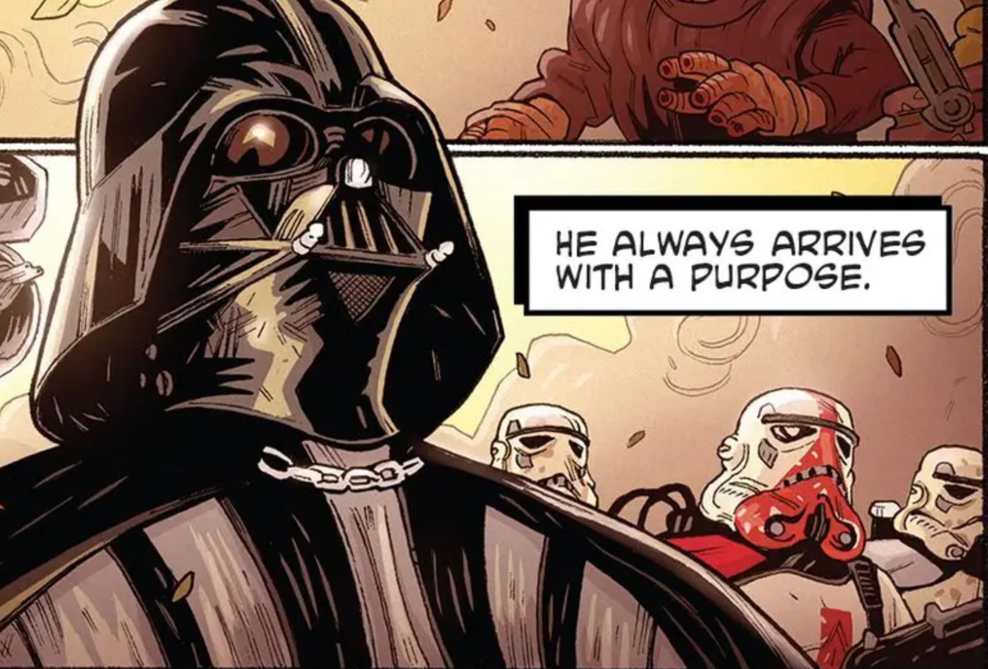 Darth Vader in a Star Wars comic panel: "He always arrives with a purpose."