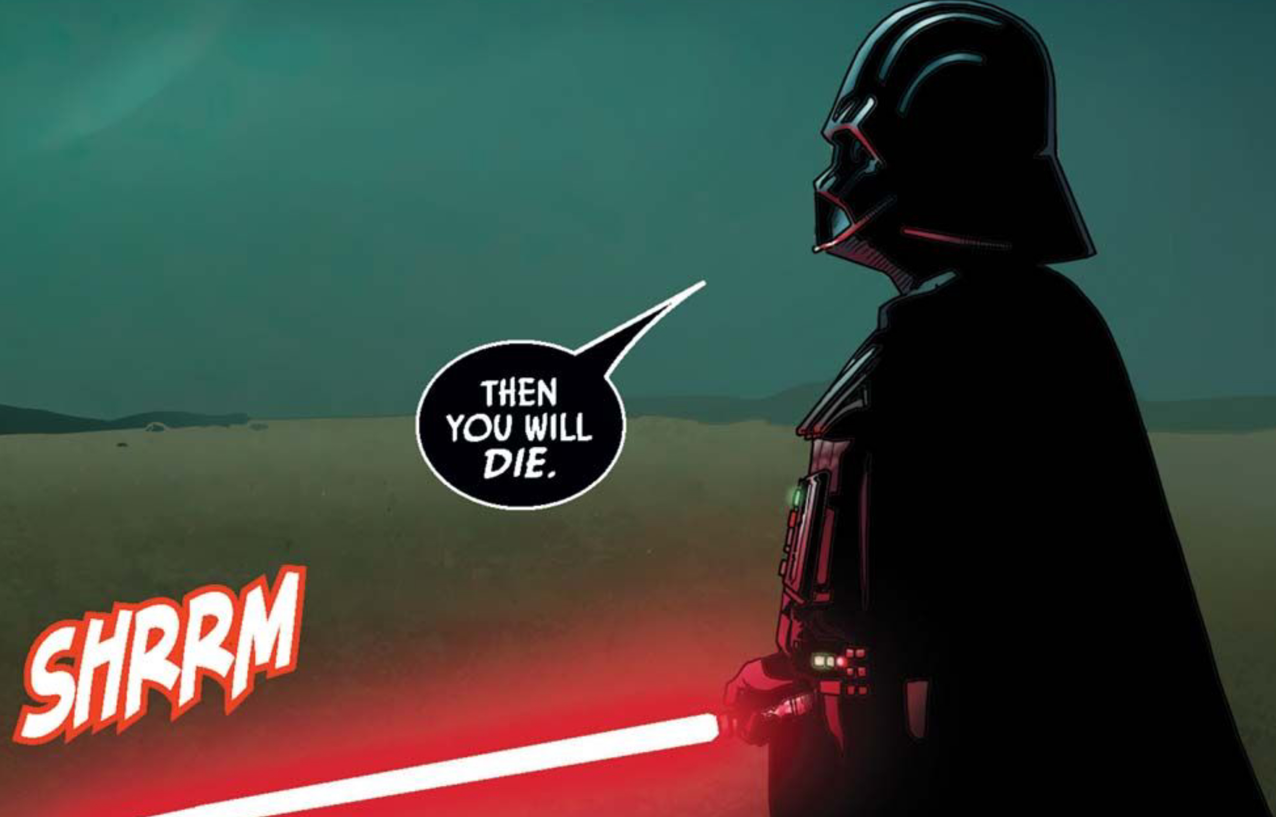 Darth Vader in a Star Wars comic panel: "Then you will die."