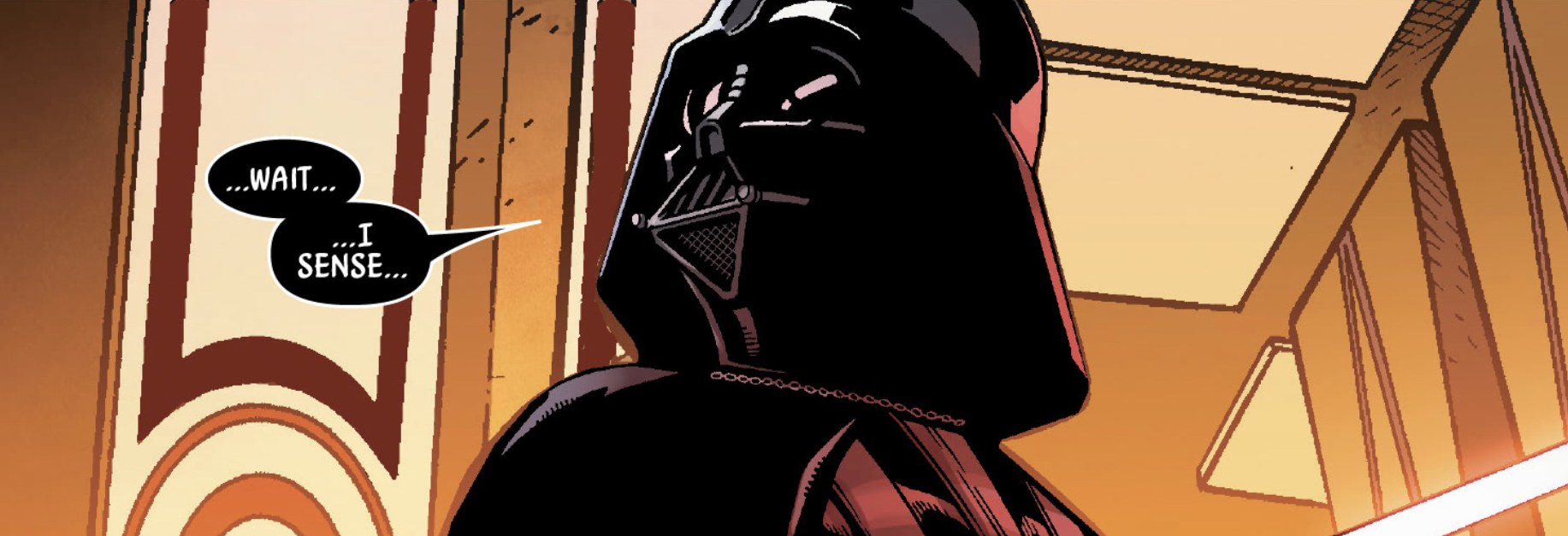 Darth Vader in a Star Wars comic panel: "...Wait... I sense..."