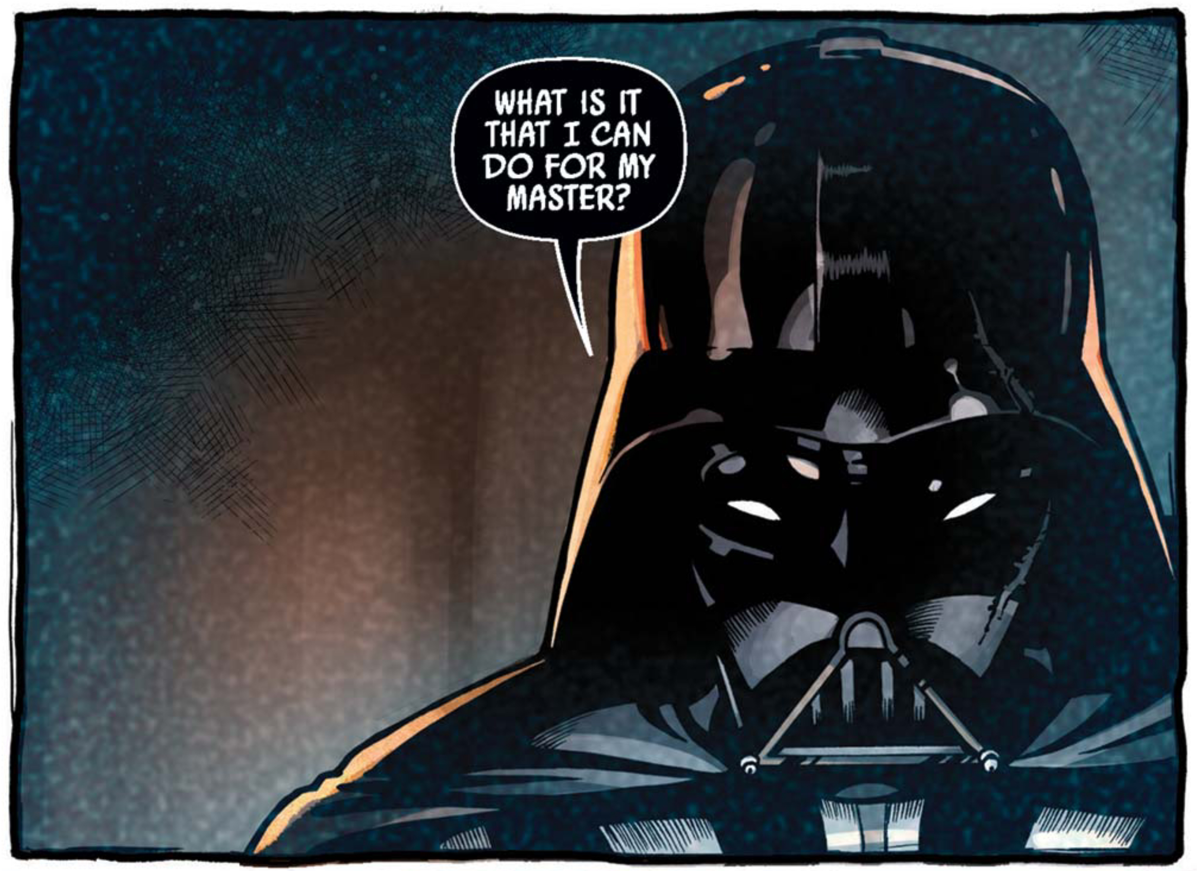 Darth Vader in a Star Wars comic panel: "What is it that I can do for my master?"
