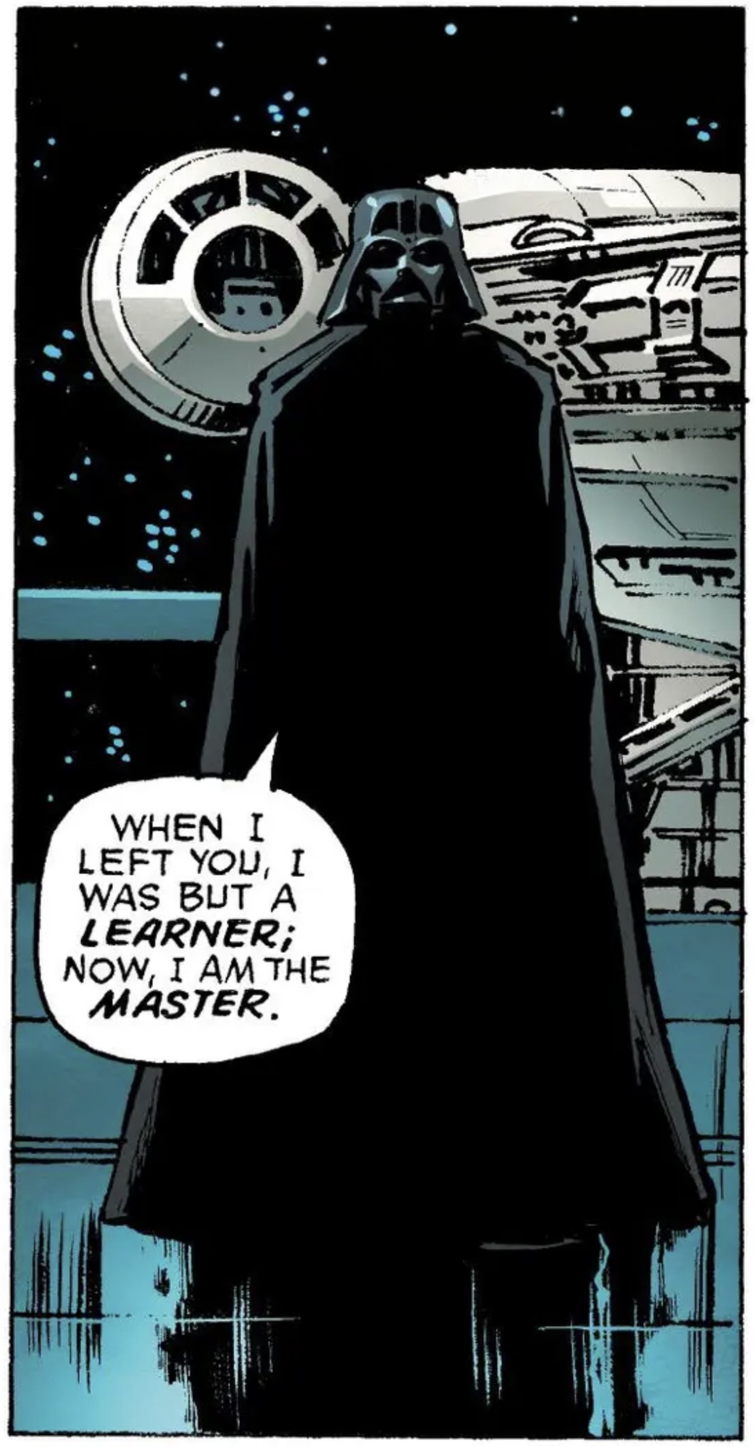 Darth Vader in a Star Wars comic panel: "When I left you, I was but a learner; now, I am the master."