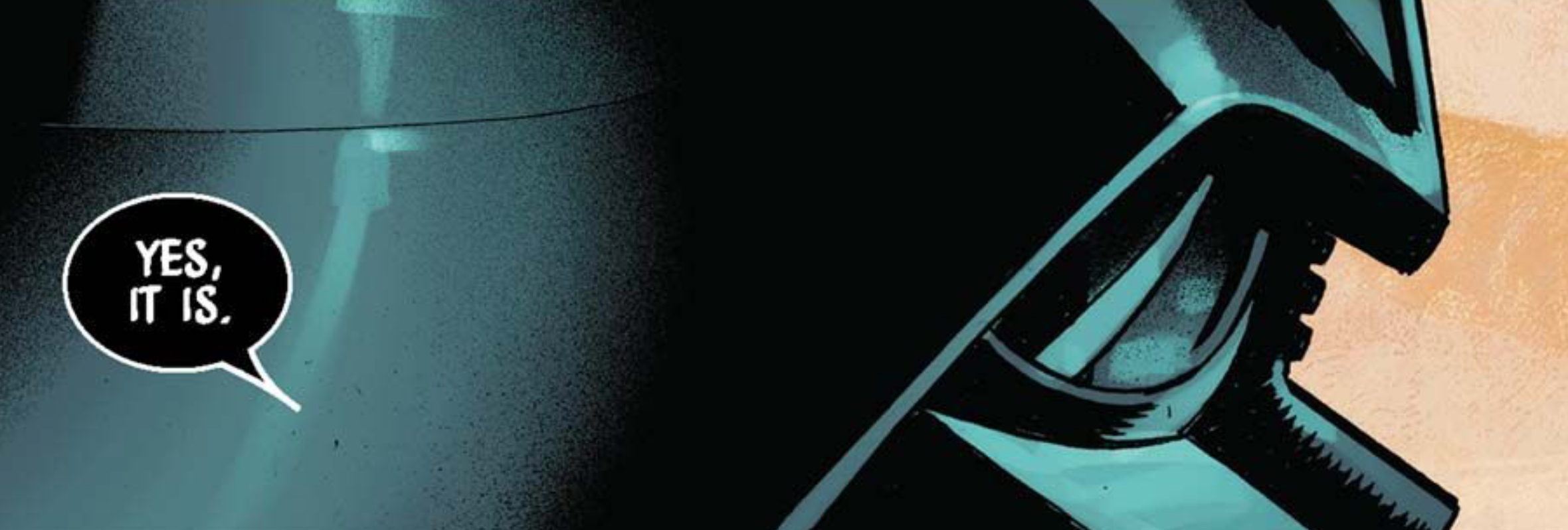 Darth Vader in a Star Wars comic panel: "Yes, it is."