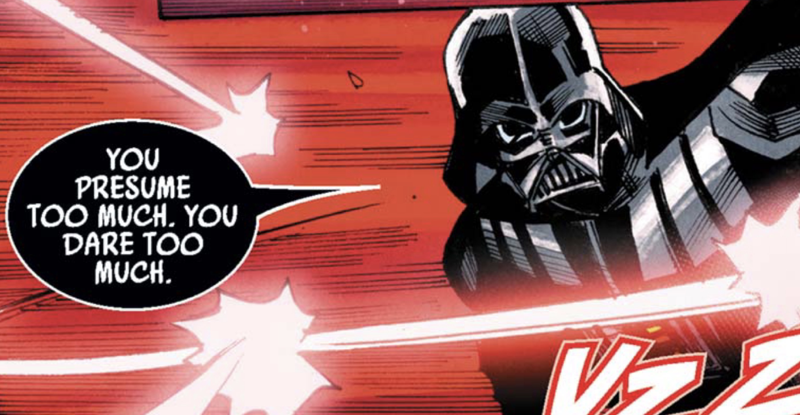 Darth Vader in a Star Wars comic panel: "You presume too much. You dare too much."