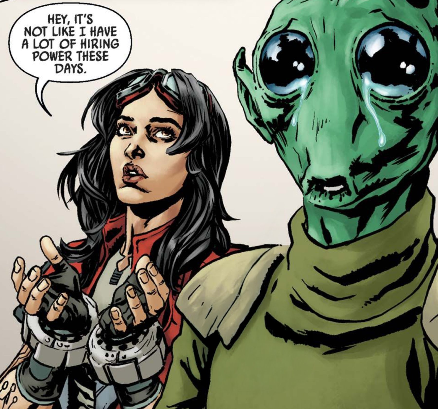 Doctor Aphra & Rodian in a Star Wars comic panel: "Hey, it's not like I have a lot of hiring power these days."