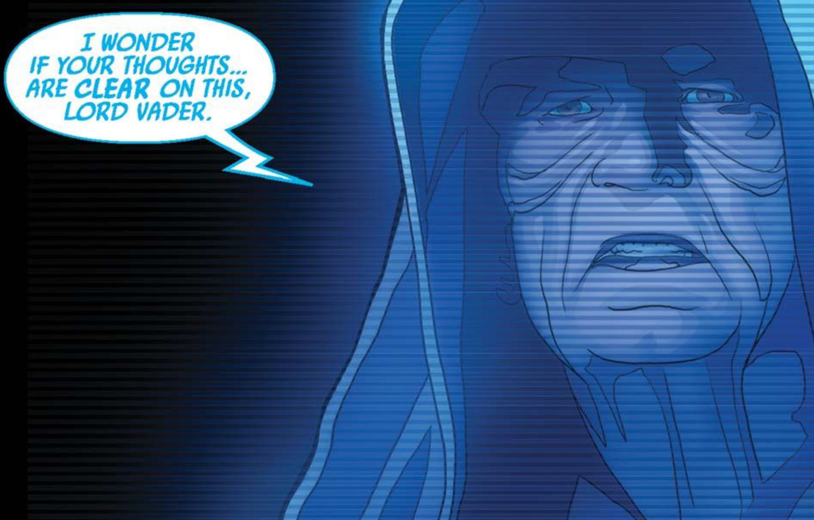 Emperor Palpatine in a Star Wars comic panel: "I wonder if your thoughts... are clear on this, Lord Vader."
