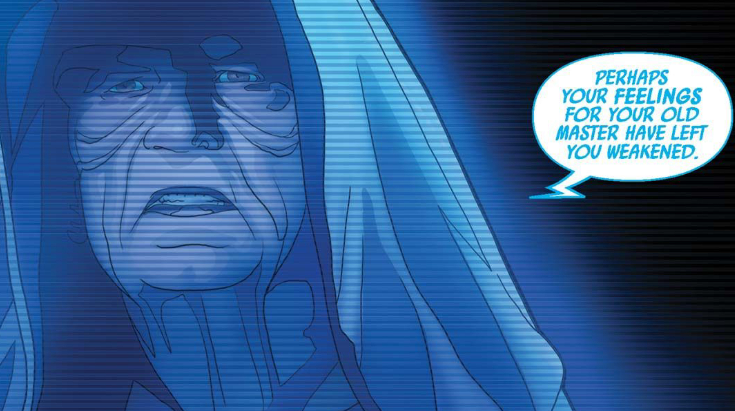 Emperor Palpatine in a Star Wars comic panel: "Perhaps your feelings for your old master have left you weakened."