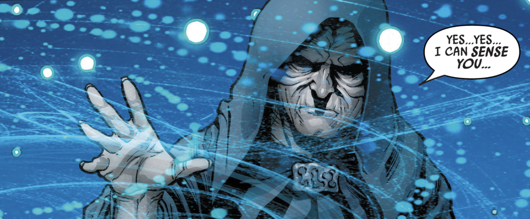 Emperor Palpatine in a Star Wars comic panel: "Yes...yes... I can sense you..."