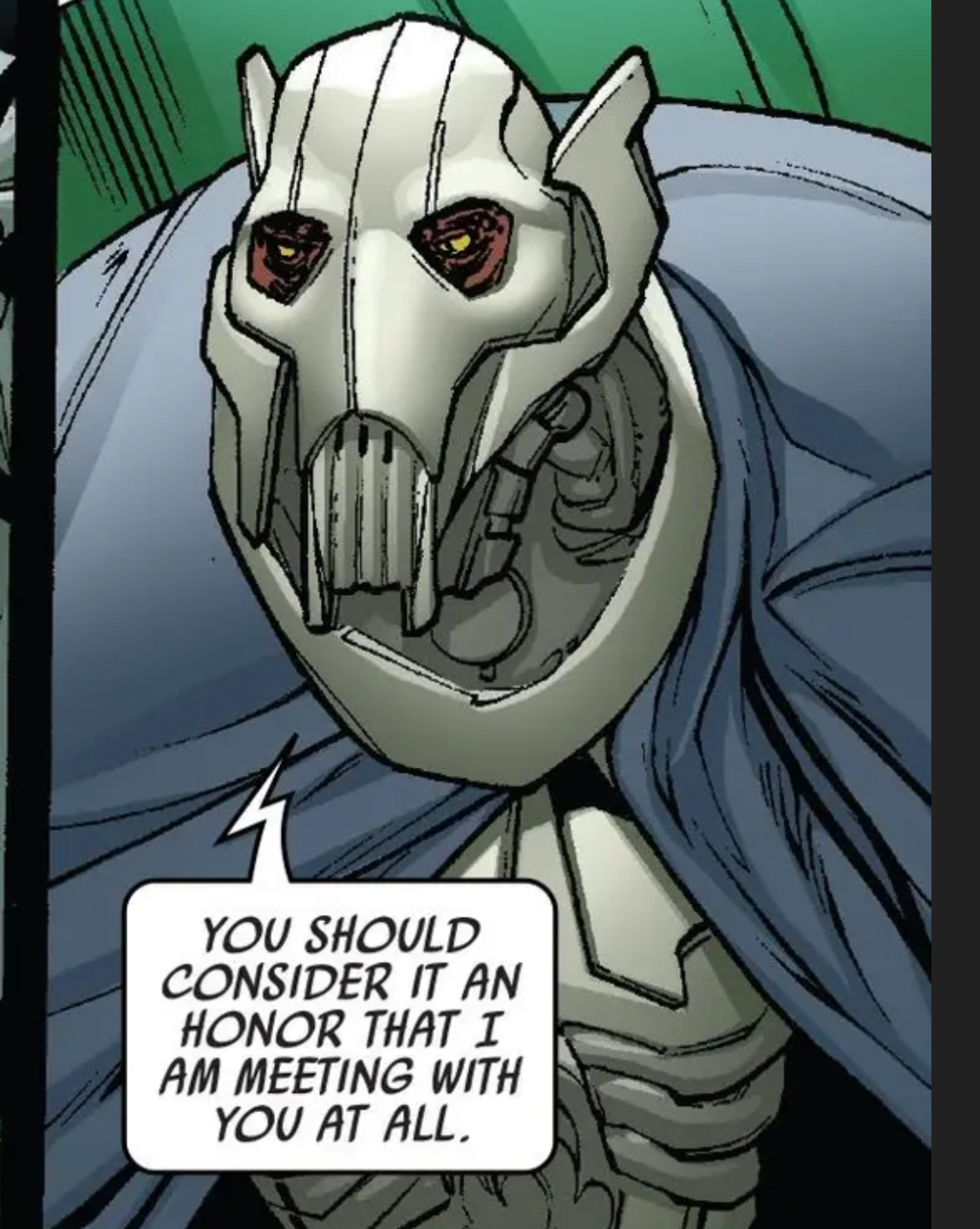 General Grievous in a Star Wars comic panel: "You should consider it an honor that I am meeting with you at all."