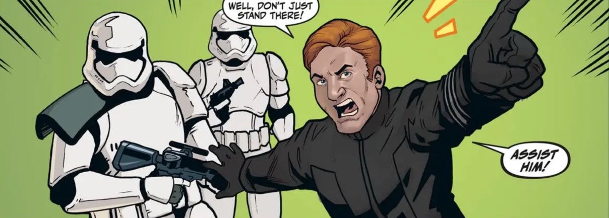 Armitage Hux in a Star Wars comic panel: "Well, don't just stand there! Assist him!"