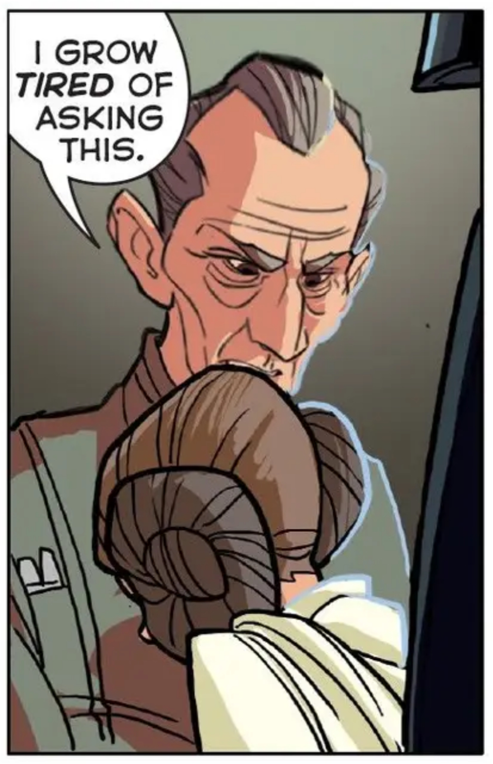 Wilhuff Tarkin & Leia Organa in a Star Wars comic panel: "I grow tired of asking this."