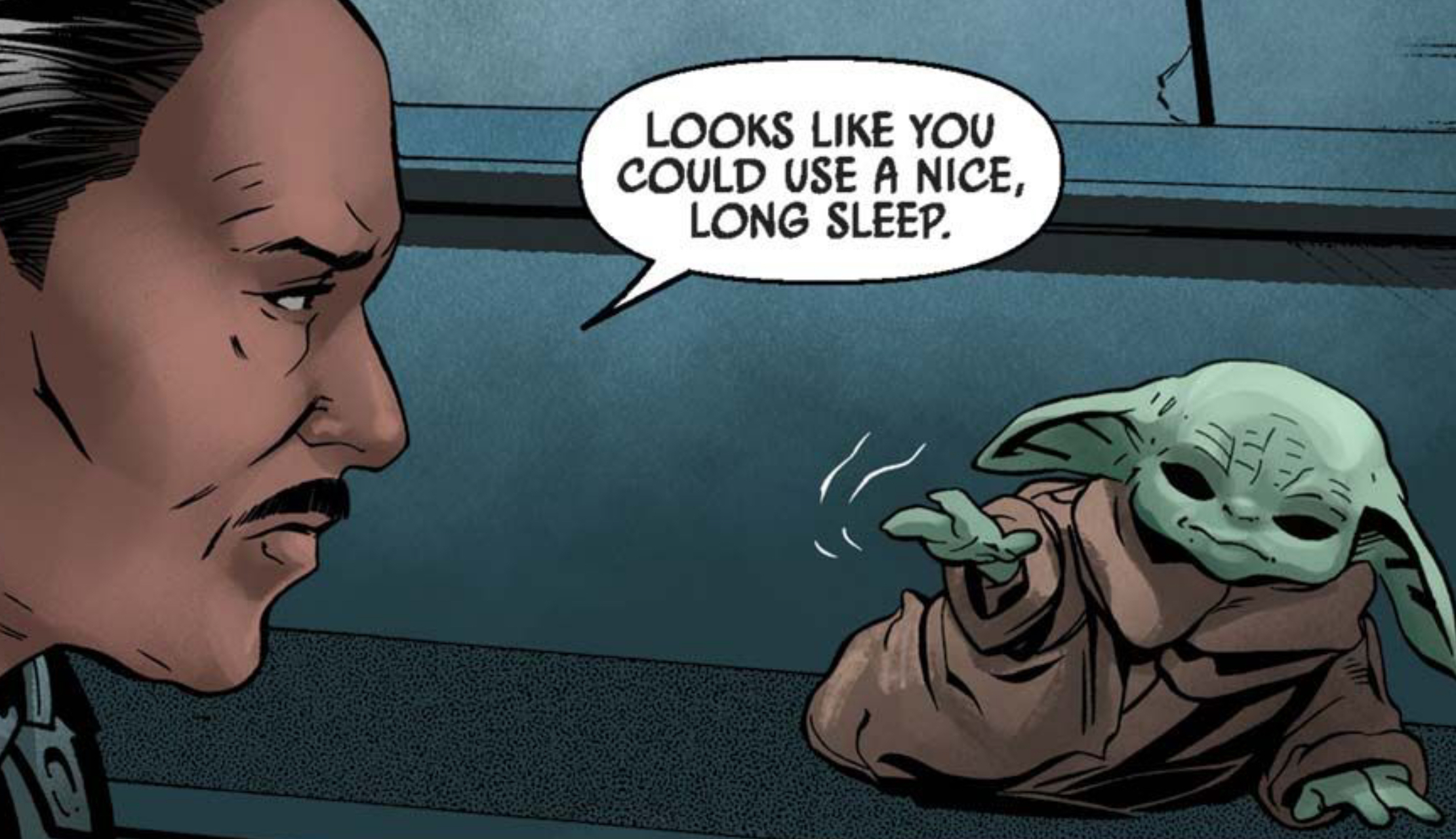 Grogu in a Star Wars comic panel: "Looks like you could use a nice, long sleep."