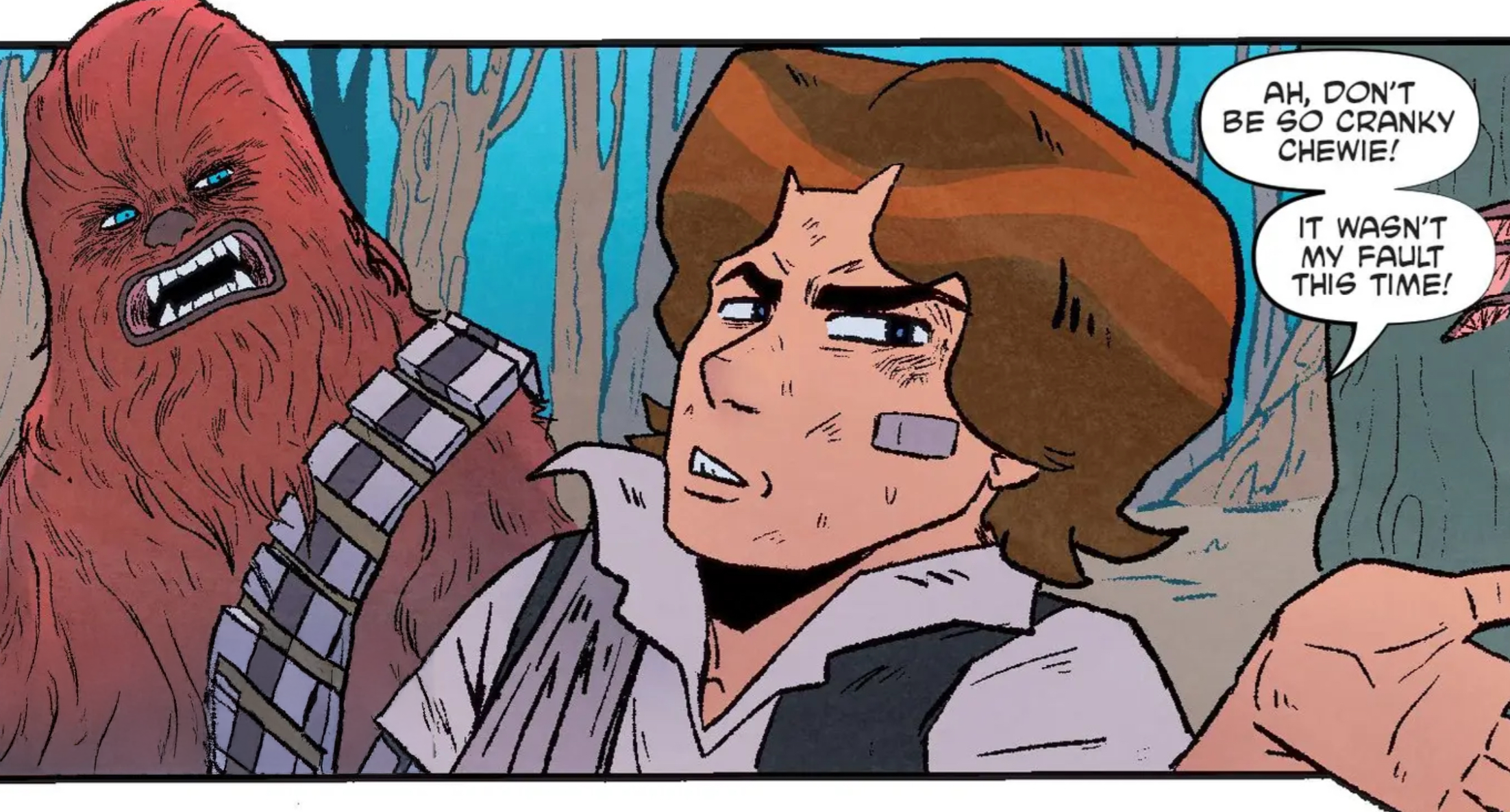 Han Solo & Chewbacca in a Star Wars comic panel: "Ah, don't be so cranky, Chewie! It wasn't my fault this time!"