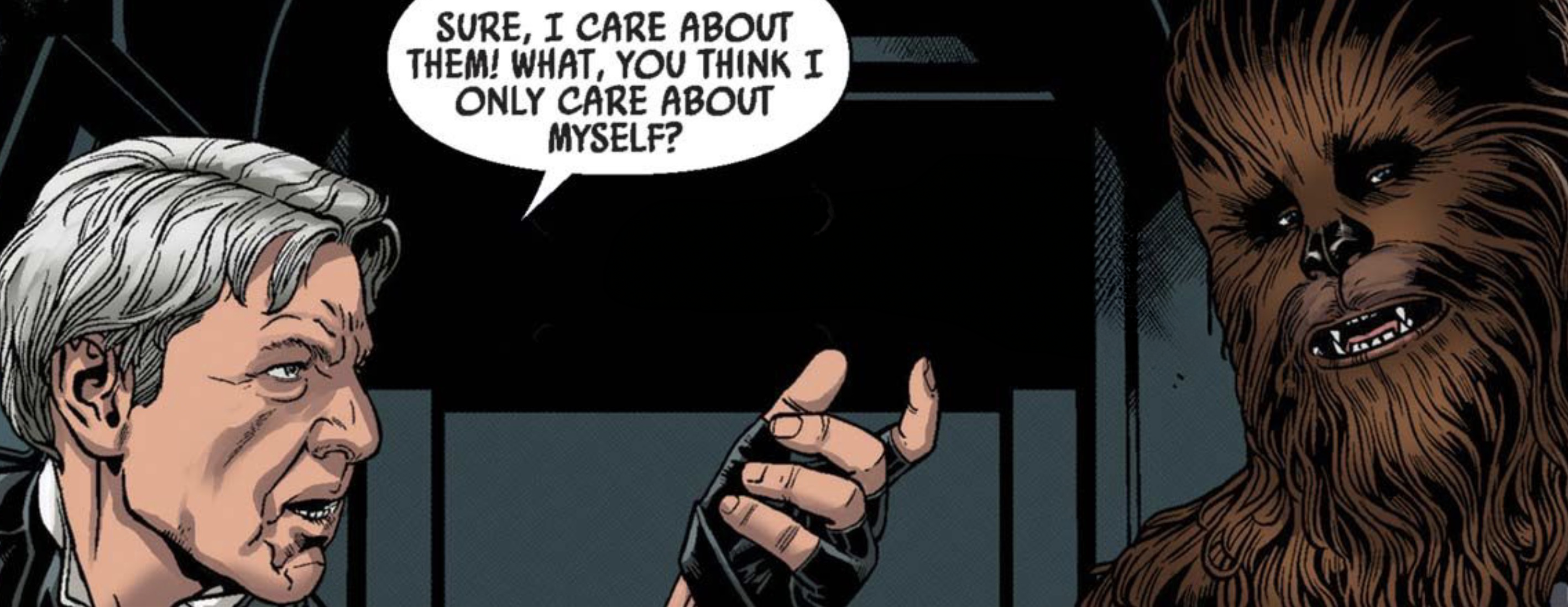Han Solo & Chewbacca in a Star Wars comic panel: "Sure, I care about them! What, you think I only care about myself?"