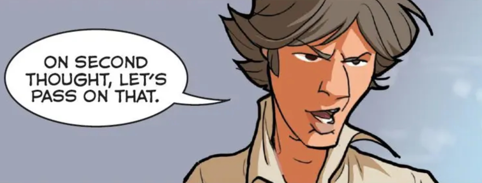 Han Solo in a Star Wars comic panel: "On second thought, let's pass on that."