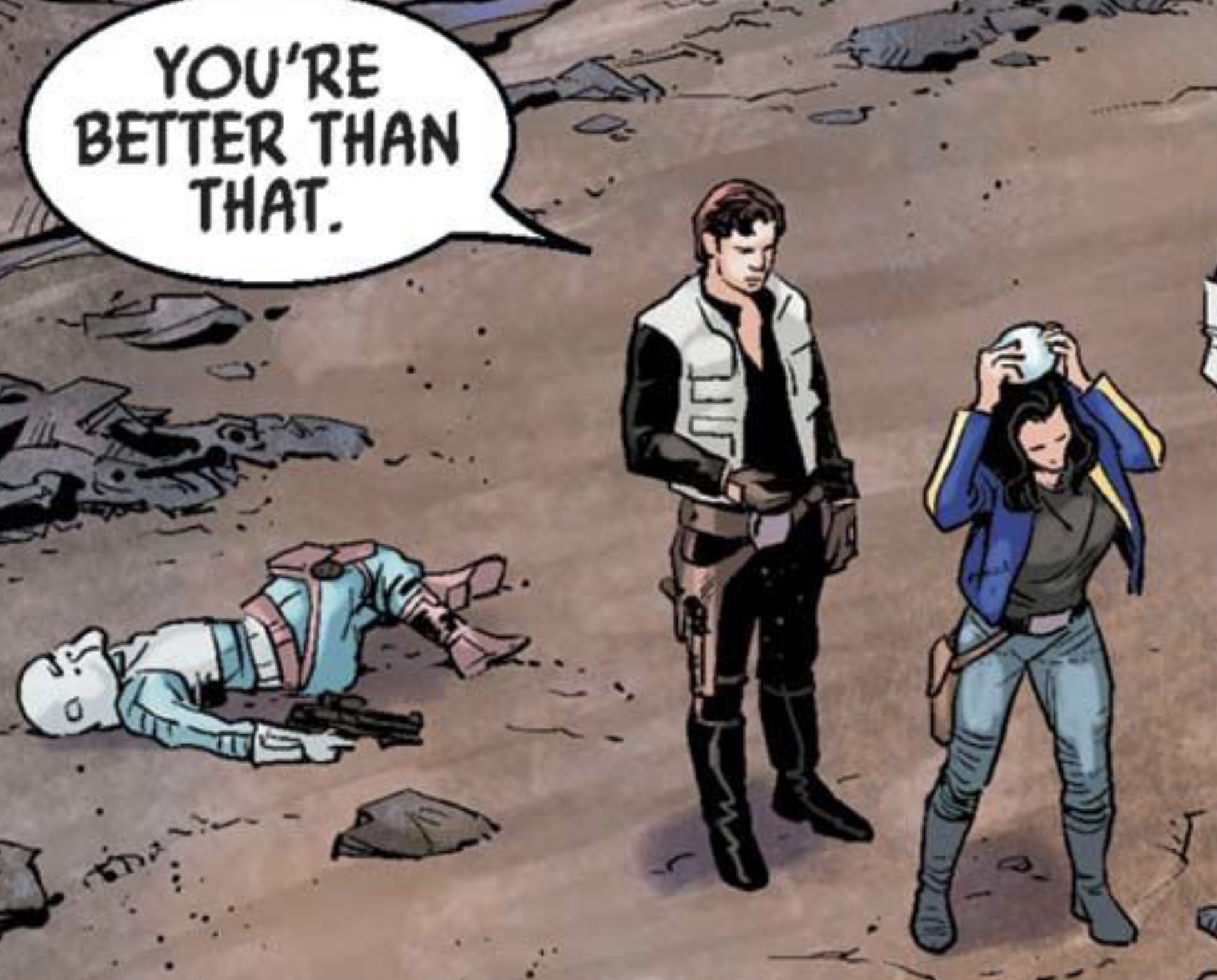 Han Solo in a Star Wars comic panel: "You're better than that."