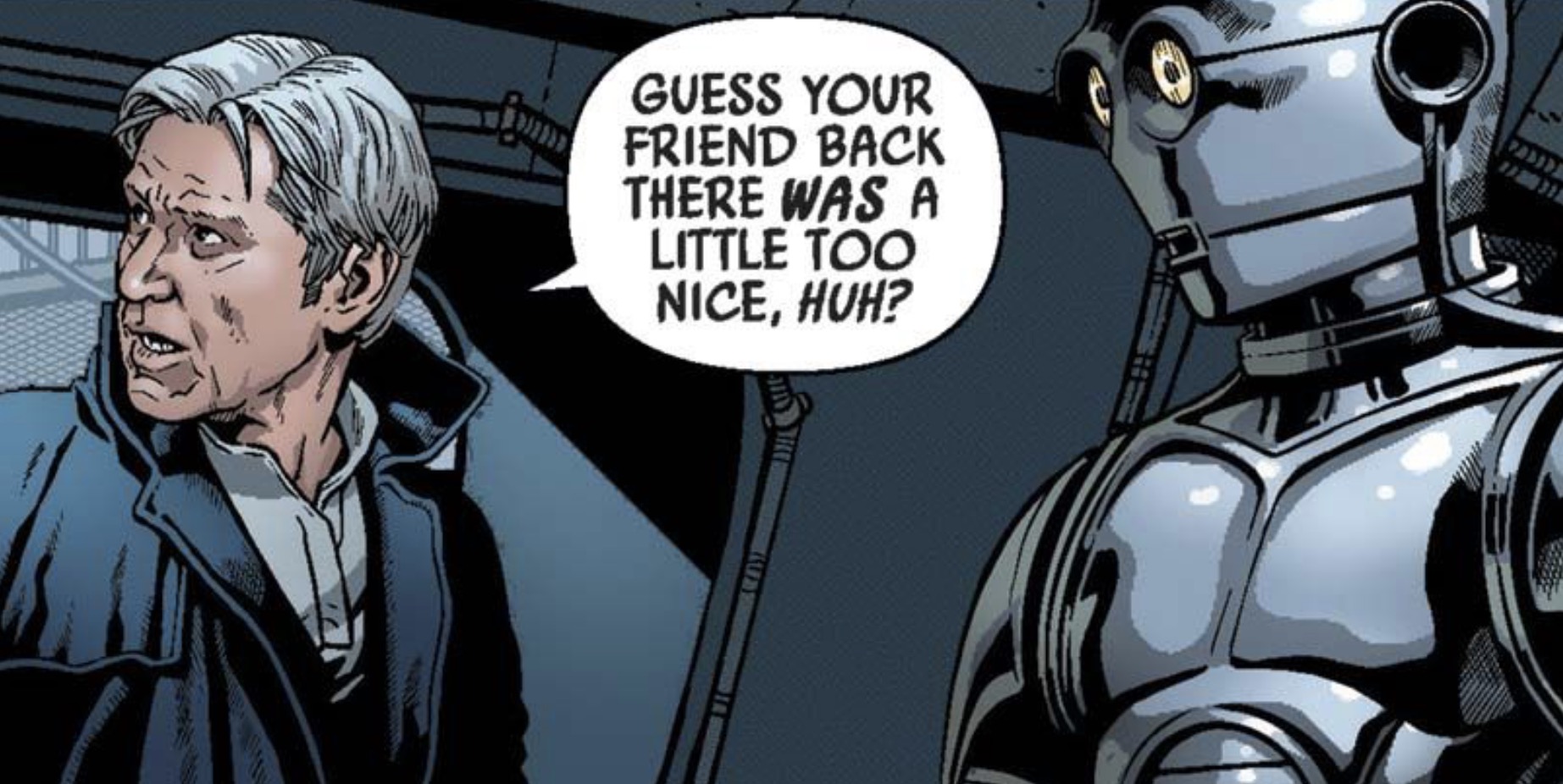 Han Solo in a Star Wars comic panel: "Guess your friend back there was a little too nice, huh?"