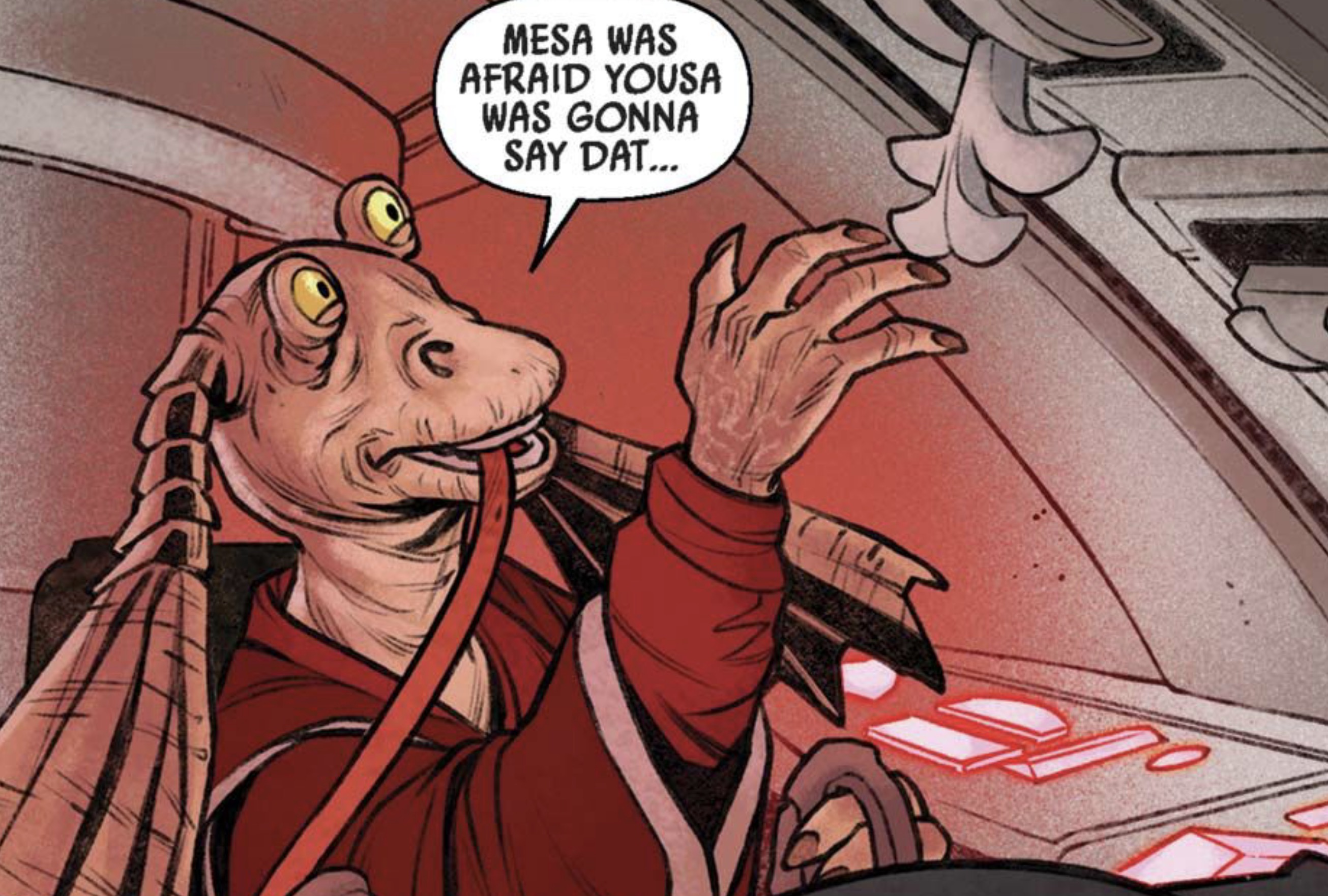 Jar Jar Binks in a Star Wars comic panel: "Mesa was afraid yousa was gonna say dat..."
