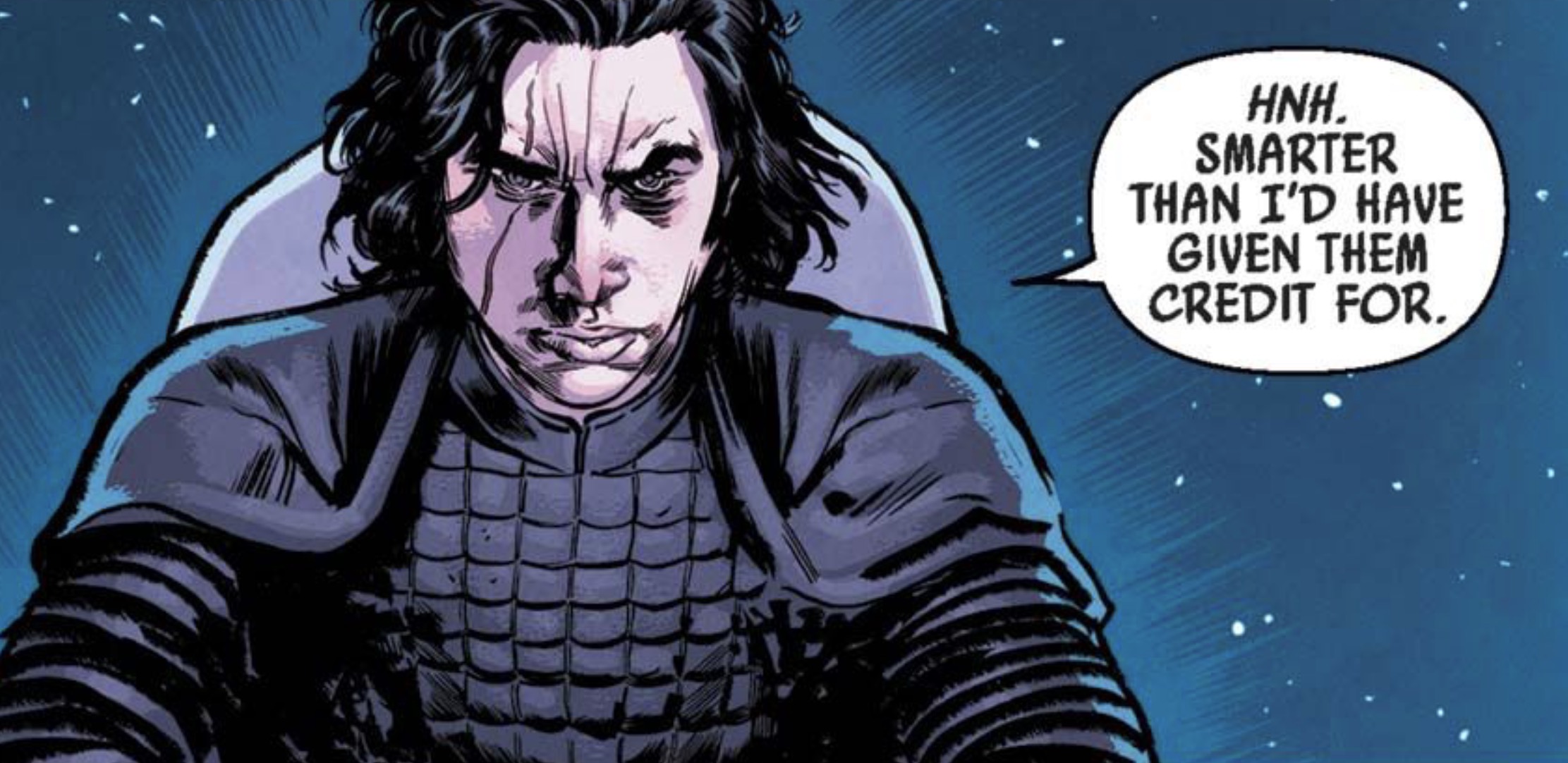 Kylo Ren in a Star Wars comic panel: "Hnh. Smarter than I'd have given them credit for."