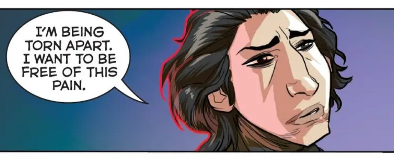 Kylo Ren in a Star Wars comic panel: "I'm being torn apart. I want to be free of this pain."