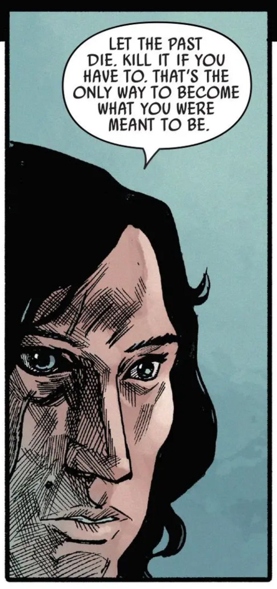 Kylo Ren in a Star Wars comic panel: "Let the past die. Kill it if you have to. That's the only way to become what you were meant to be."