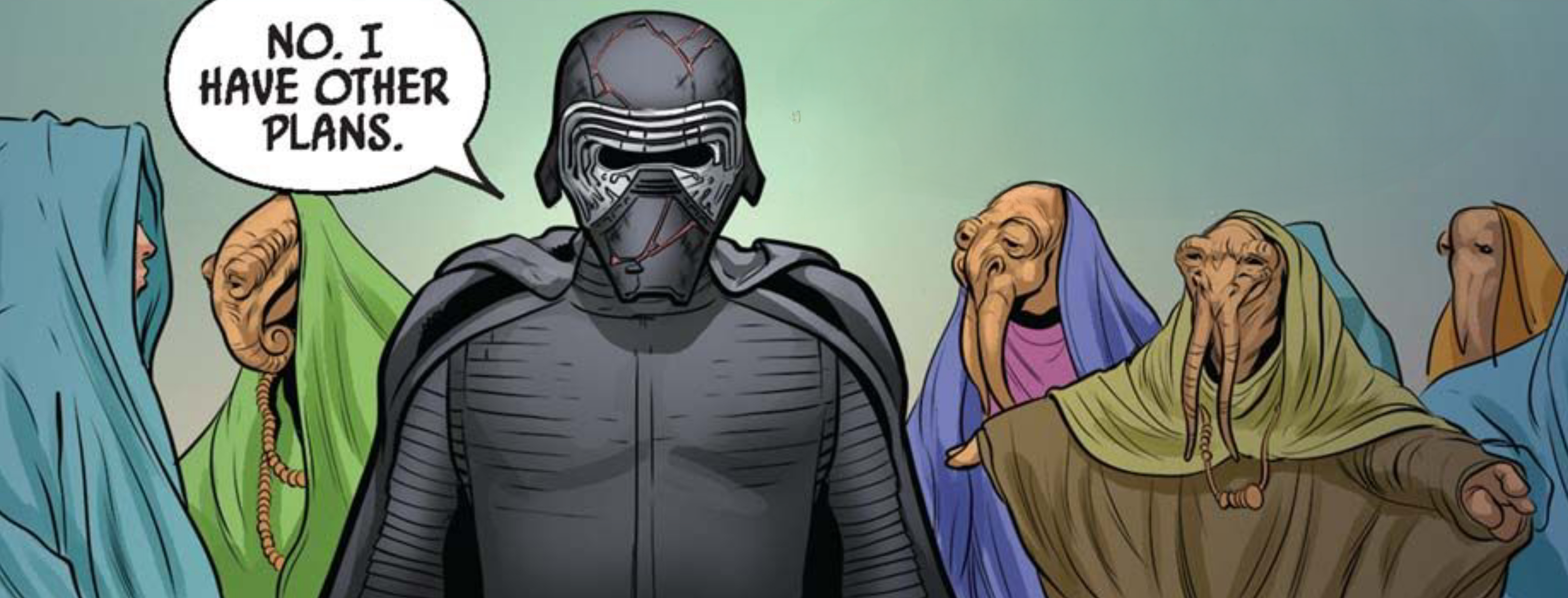 Kylo Ren in a Star Wars comic panel: "No. I have other plans."