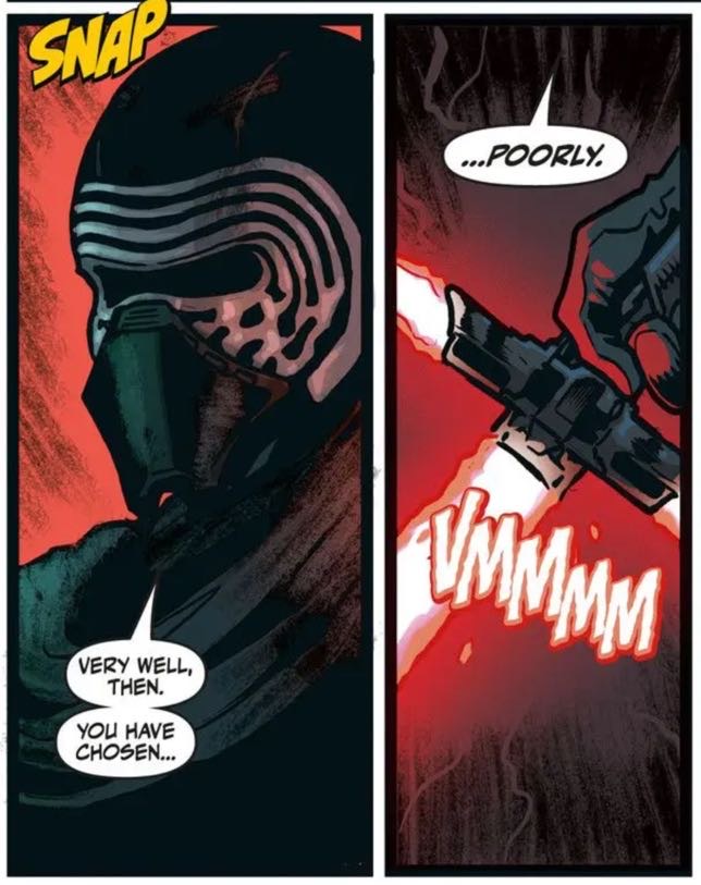 Kylo Ren in a Star Wars comic panel: "Very well, then. You have chosen... ...poorly."