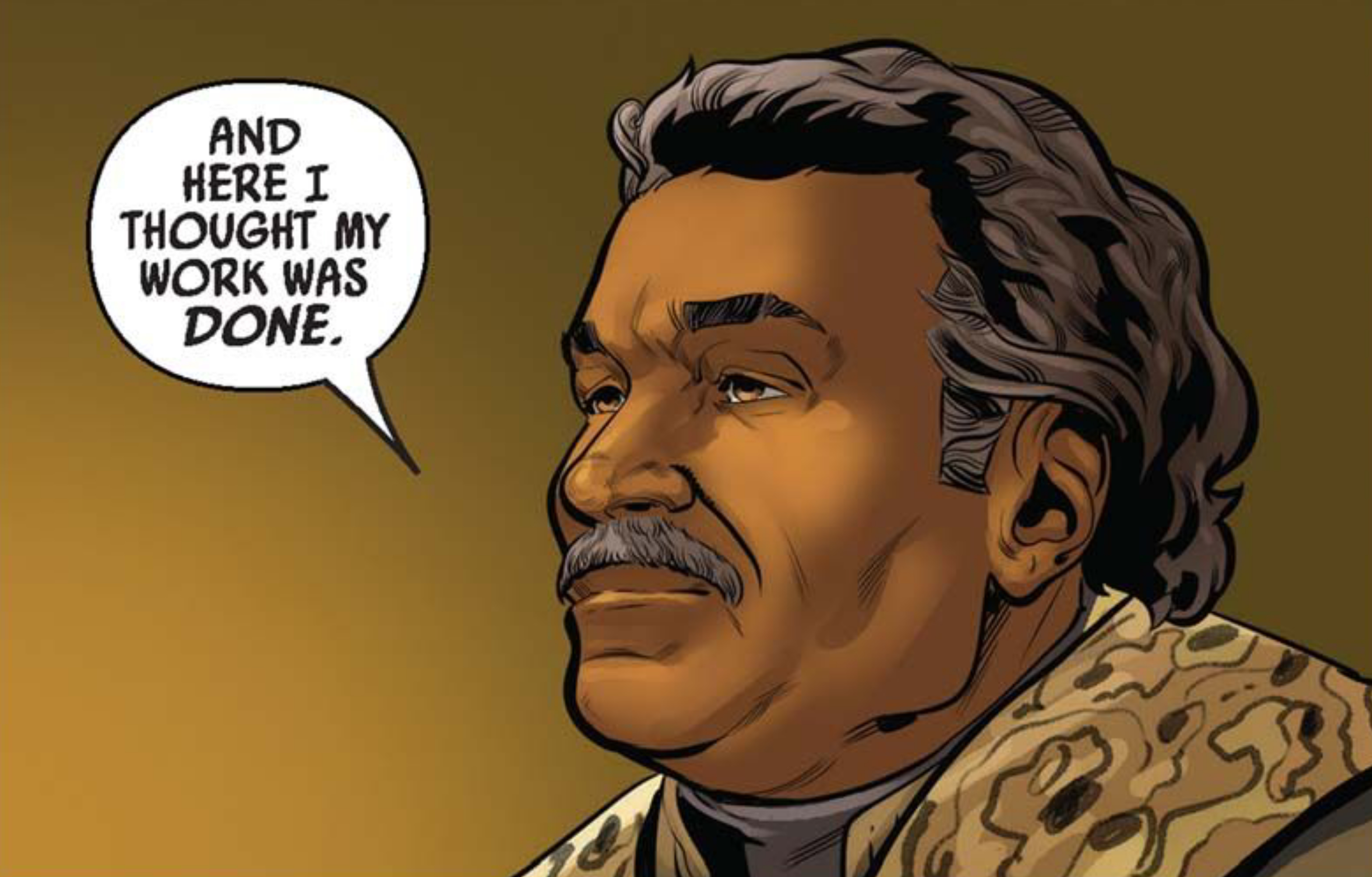 Lando Calrissian in a Star Wars comic panel: "And here I thought my work was done."